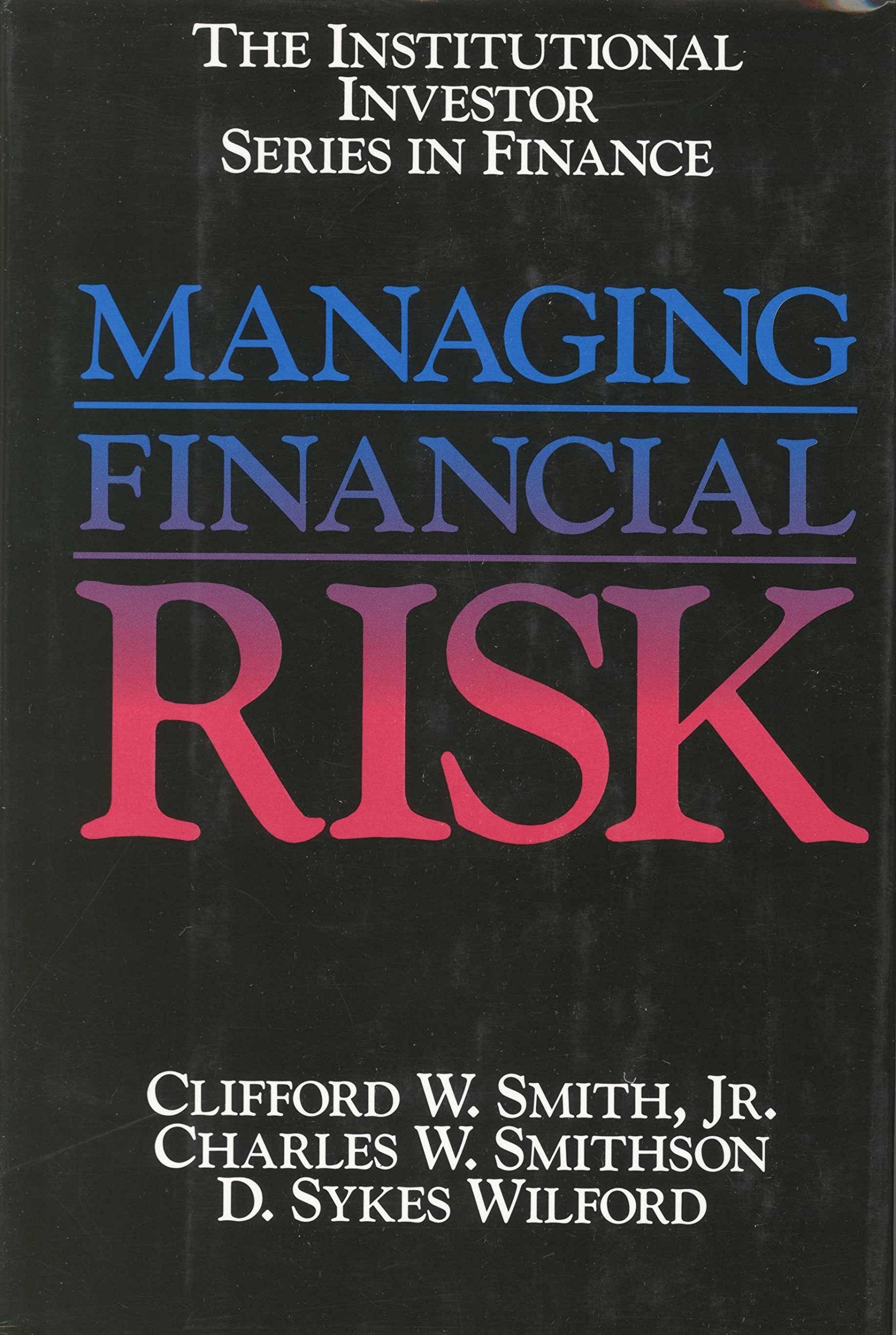 Managing Financial Risk (Institutional Investor Series in Finance),New