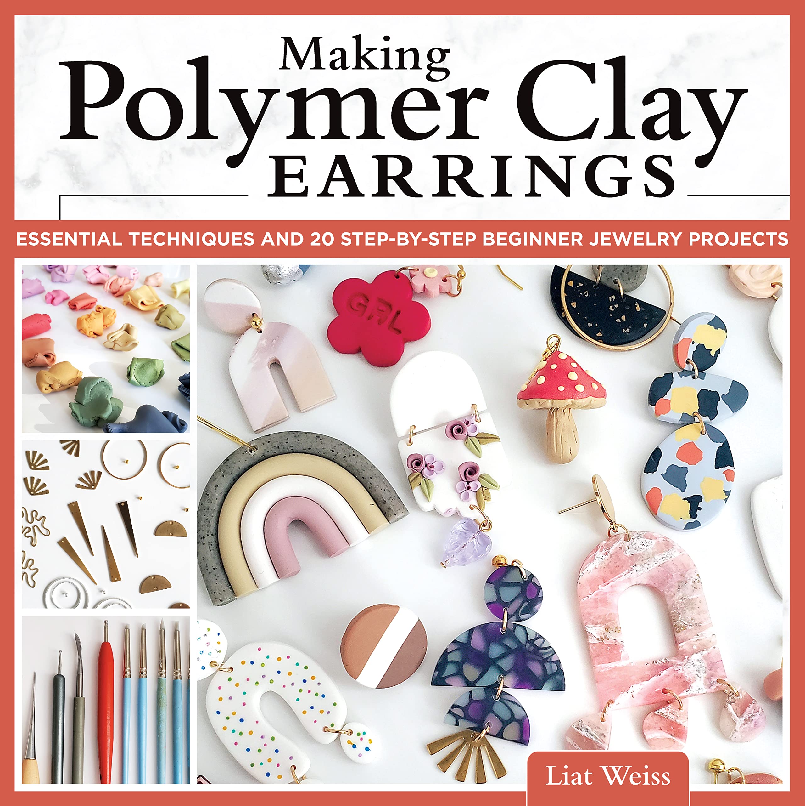Making Polymer Clay Earrings: Essential Techniques And 20 Stepbystep Beginner Jewelry Projects (Fox Chapel Publishing) Complet