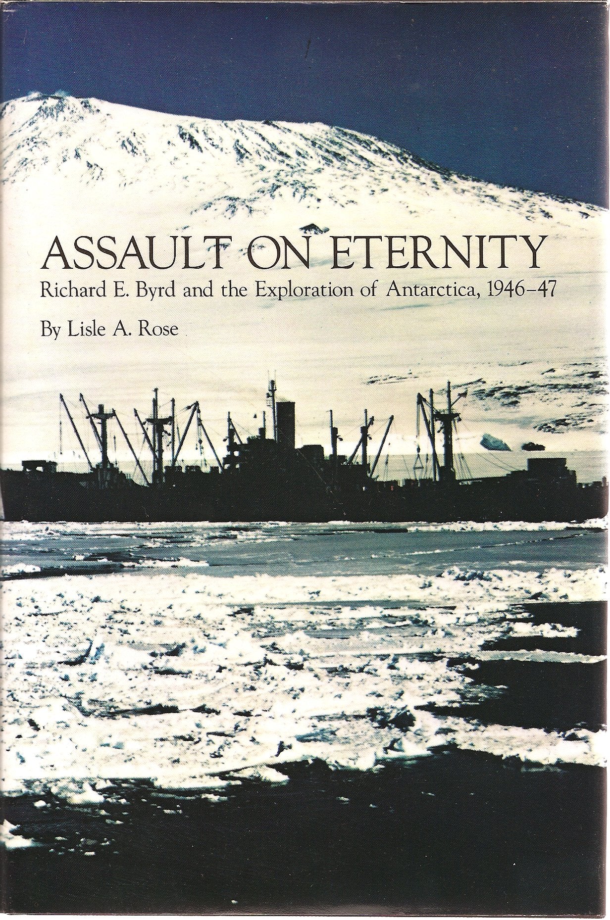Assault on eternity: Richard E. Byrd and the exploration of Antarctica, 194647,Used