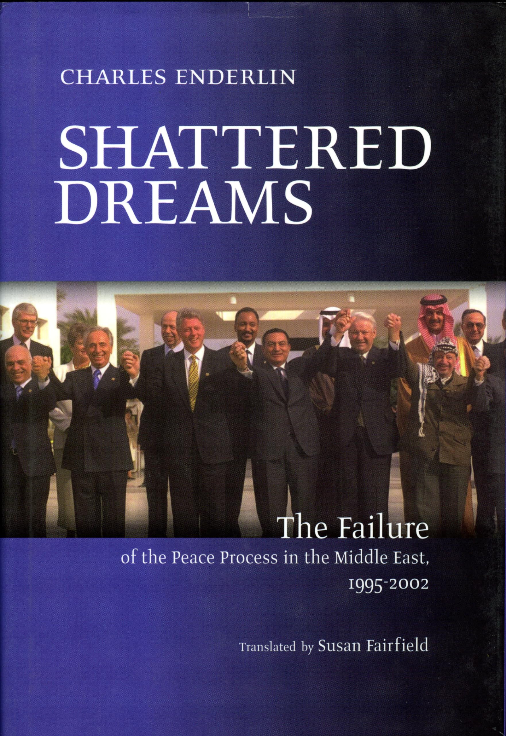 Shattered Dreams: The Failure of the Peace Process in the Middle East, 1995 to 2002,Used
