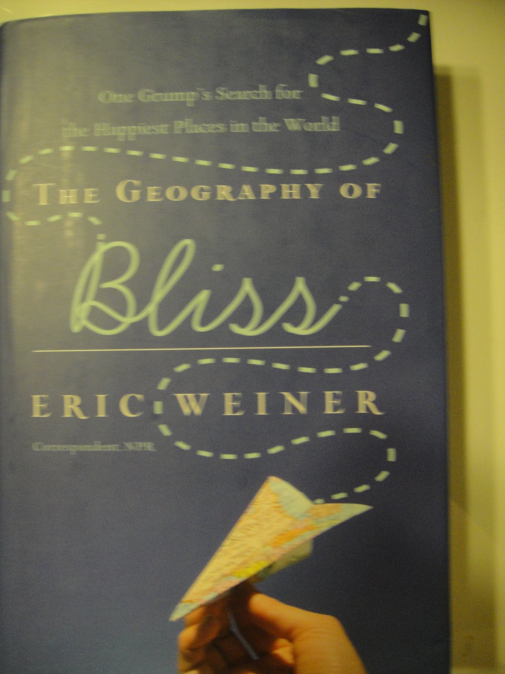 The Geography Of Bliss: One Grump'S Search For The Happiest Places In The World,New