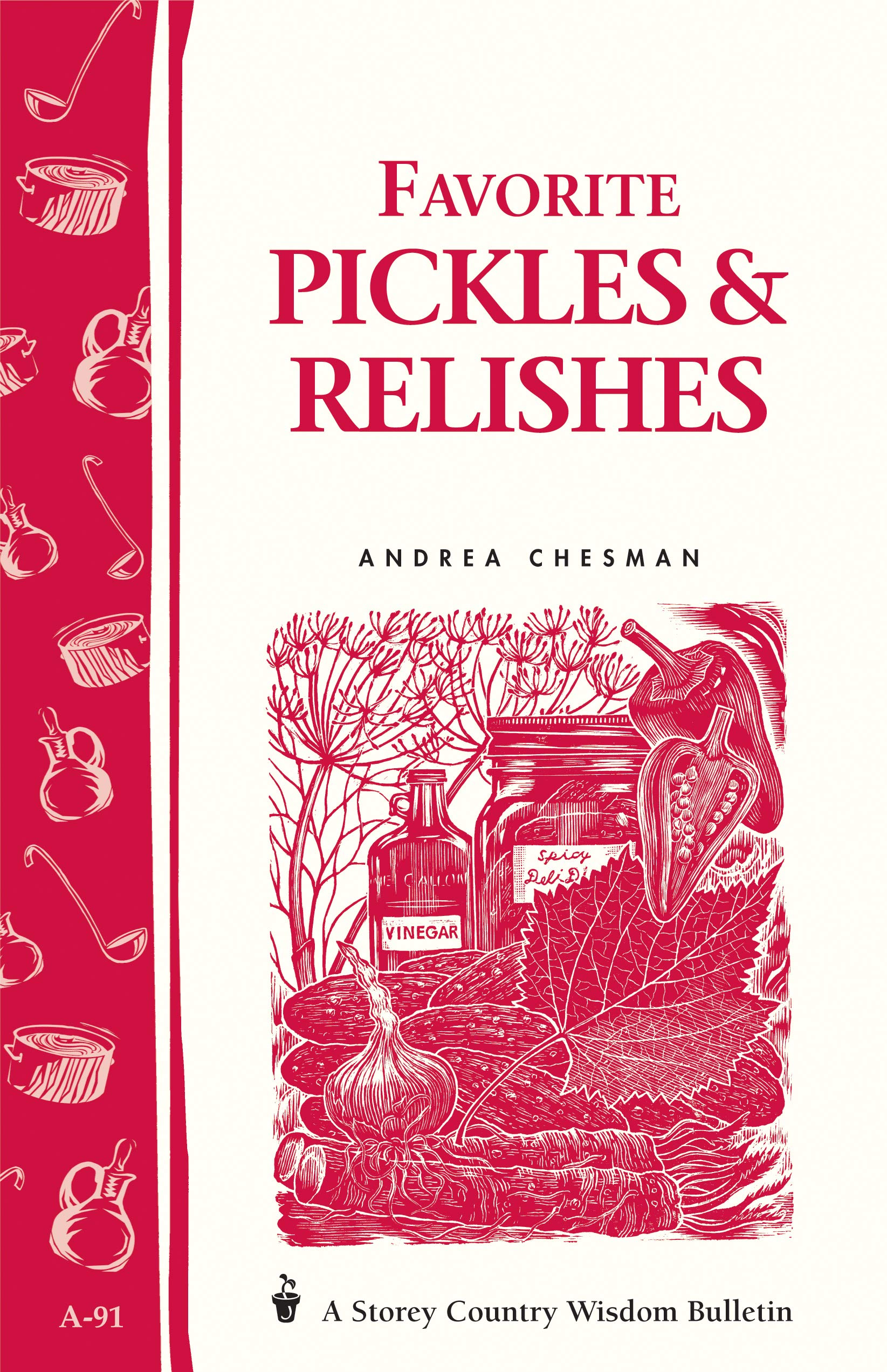 Favorite Pickles & Relishes: Storey'S Country Wisdom Bulletin A91 (Storey Country Wisdom Bulletin)