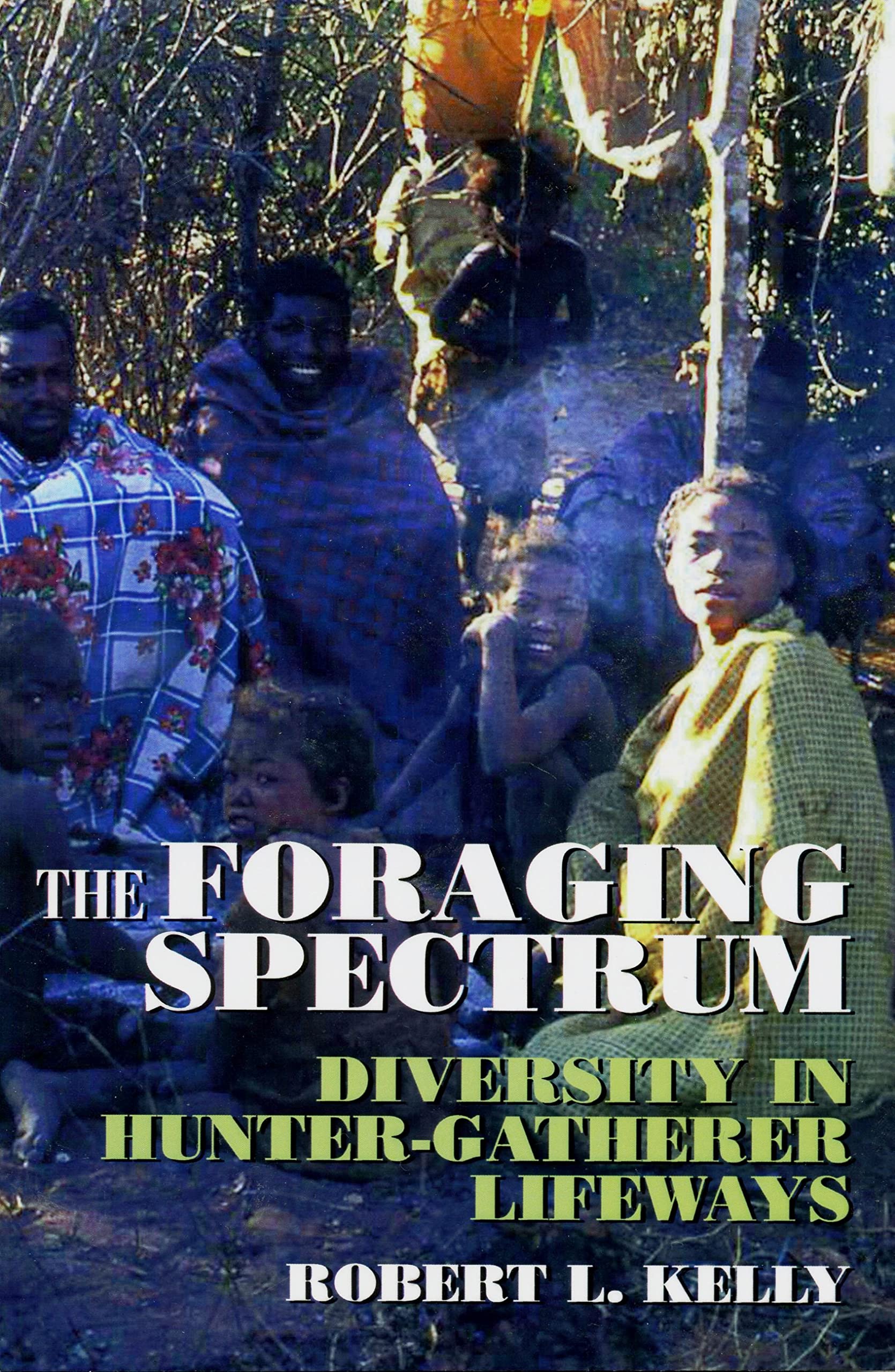 The Foraging Spectrum: Diversity In Huntergatherer Lifeways,Used