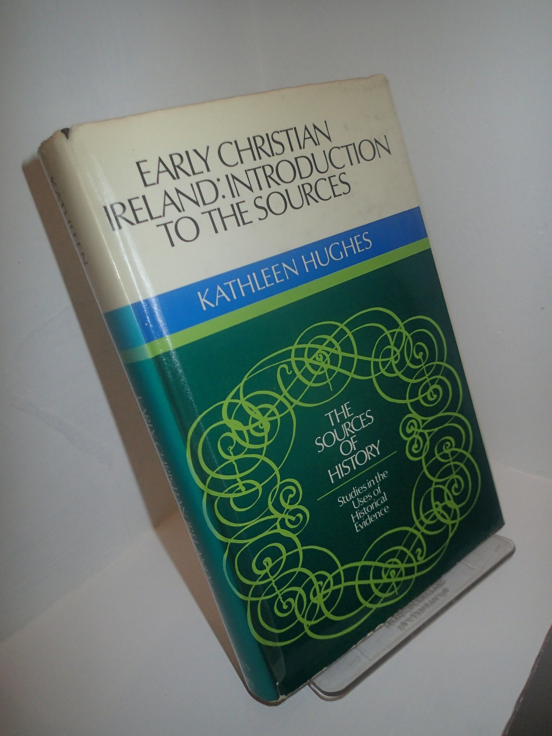 Early Christian Ireland: Introduction to The Sources (The Sources of History: Studies in The Uses of Historical Evidence),Used