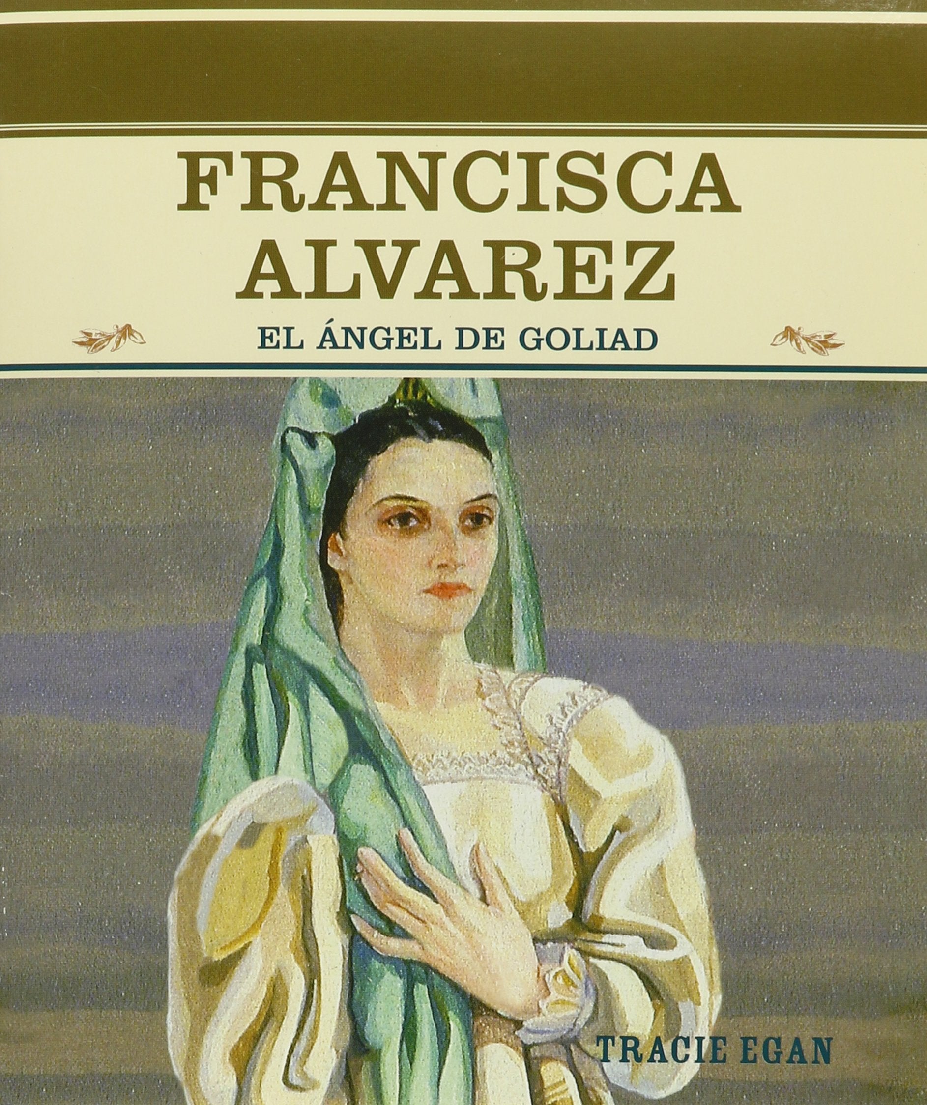 Francisca Alvarez: El Angel De Goliad (Grandes Personajes En LA Historia De Los Estados Unidos) (Spanish Edition),Used