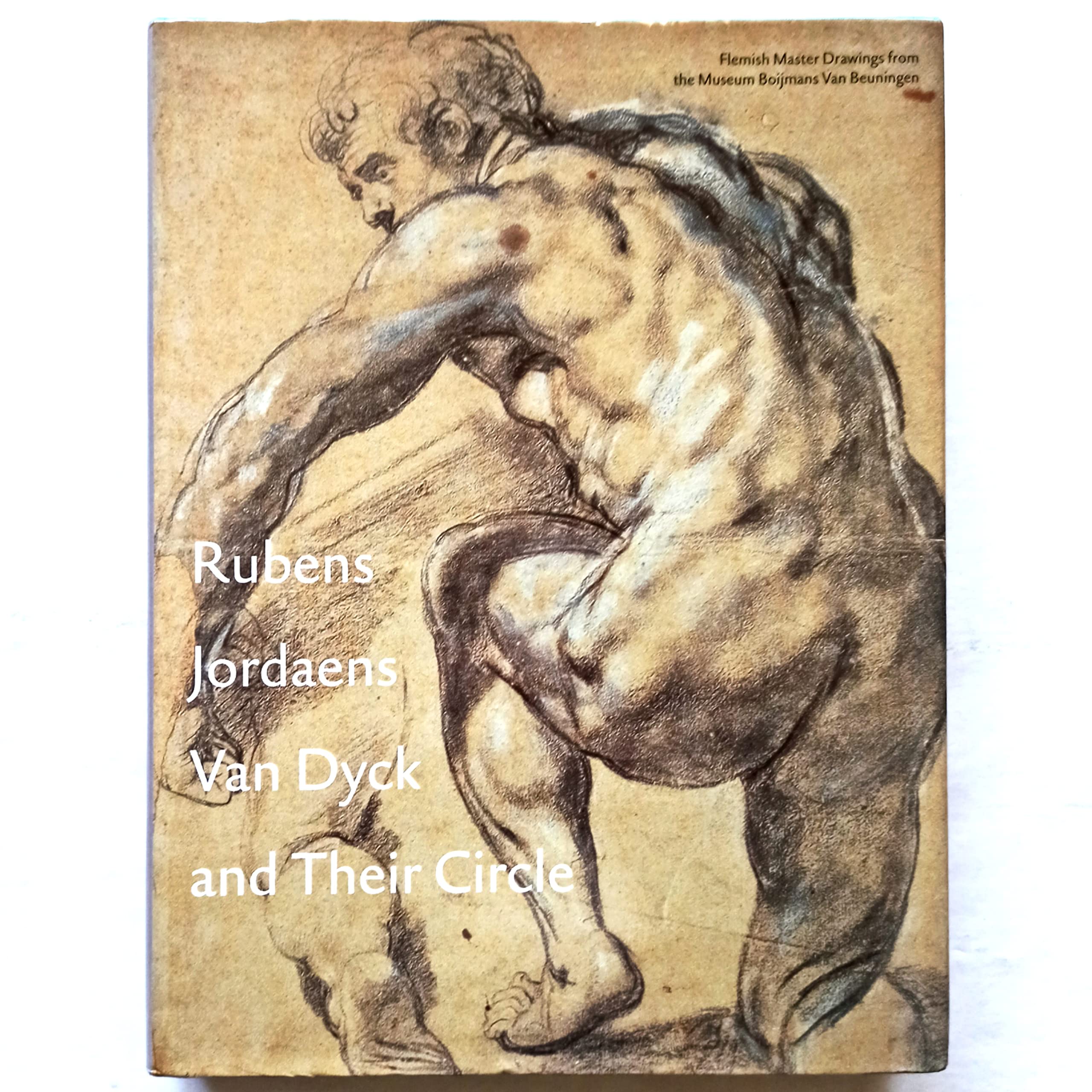 Rubens, Jordaens, Van Dyck and Their Circle: Flemish Master Drawings from the Museum Boijmans Van Beuningen,New