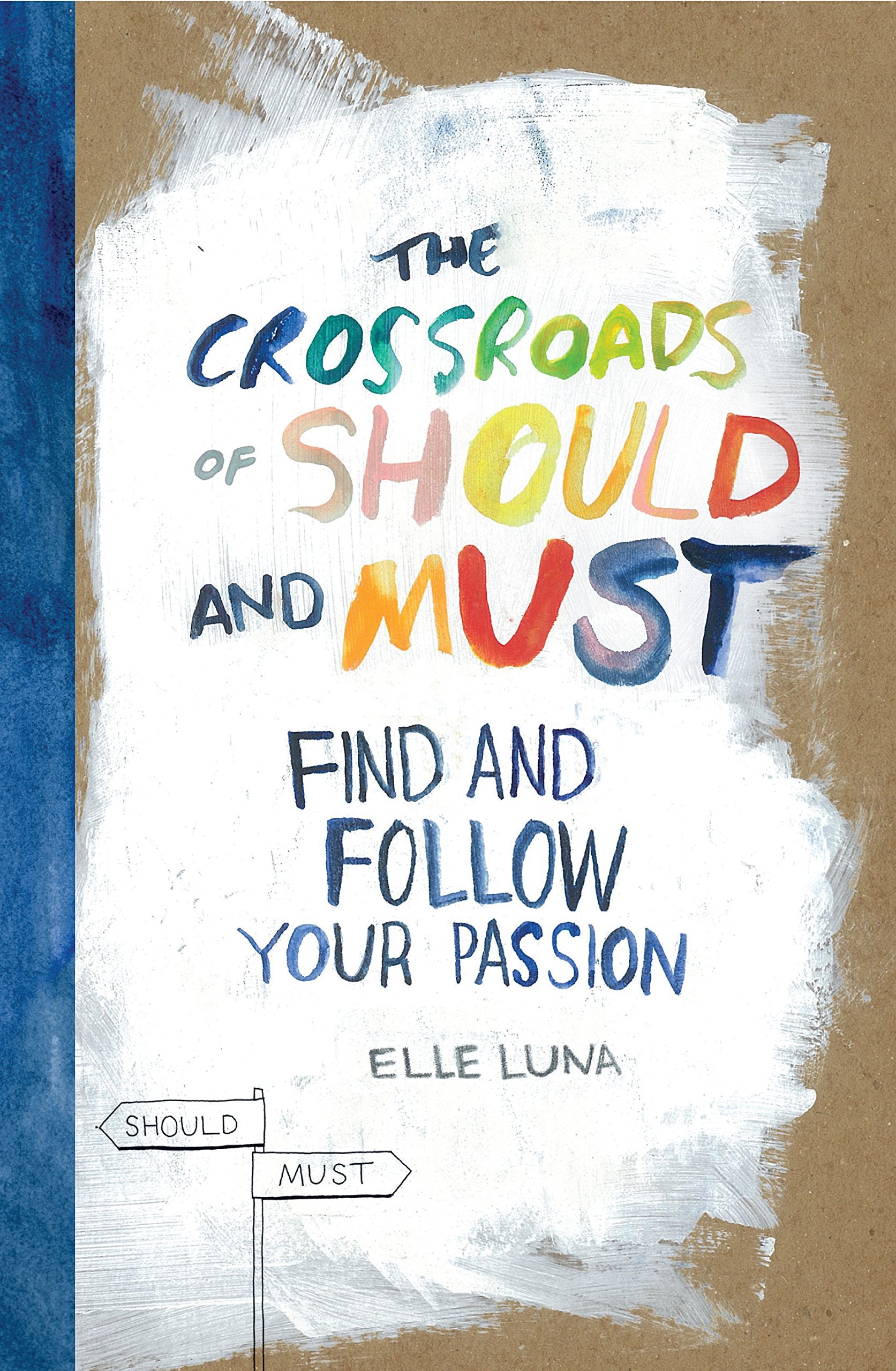 The Crossroads Of Should And Must: Find And Follow Your Passion,New