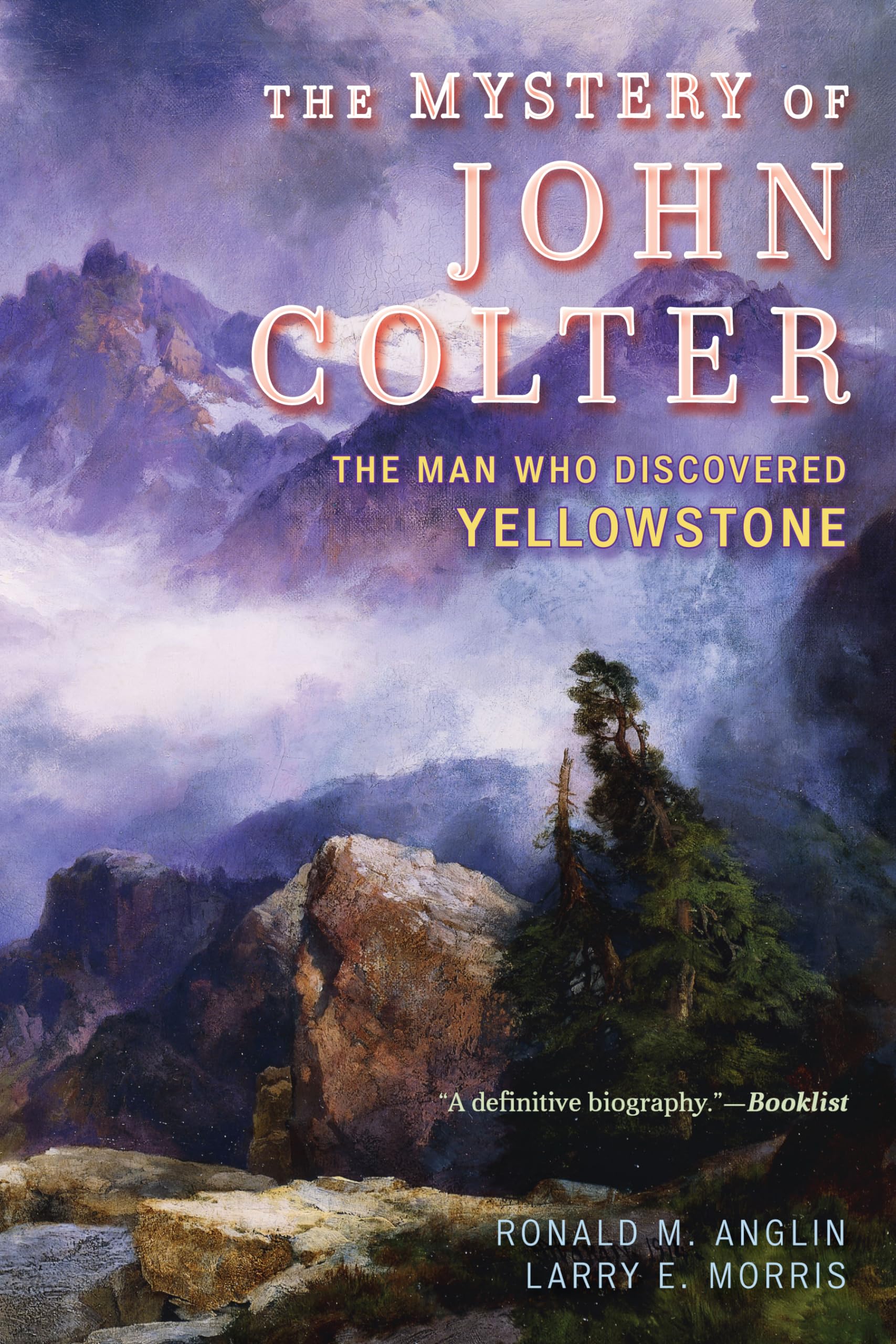 The Mystery of John Colter: The Man Who Discovered Yellowstone,Used