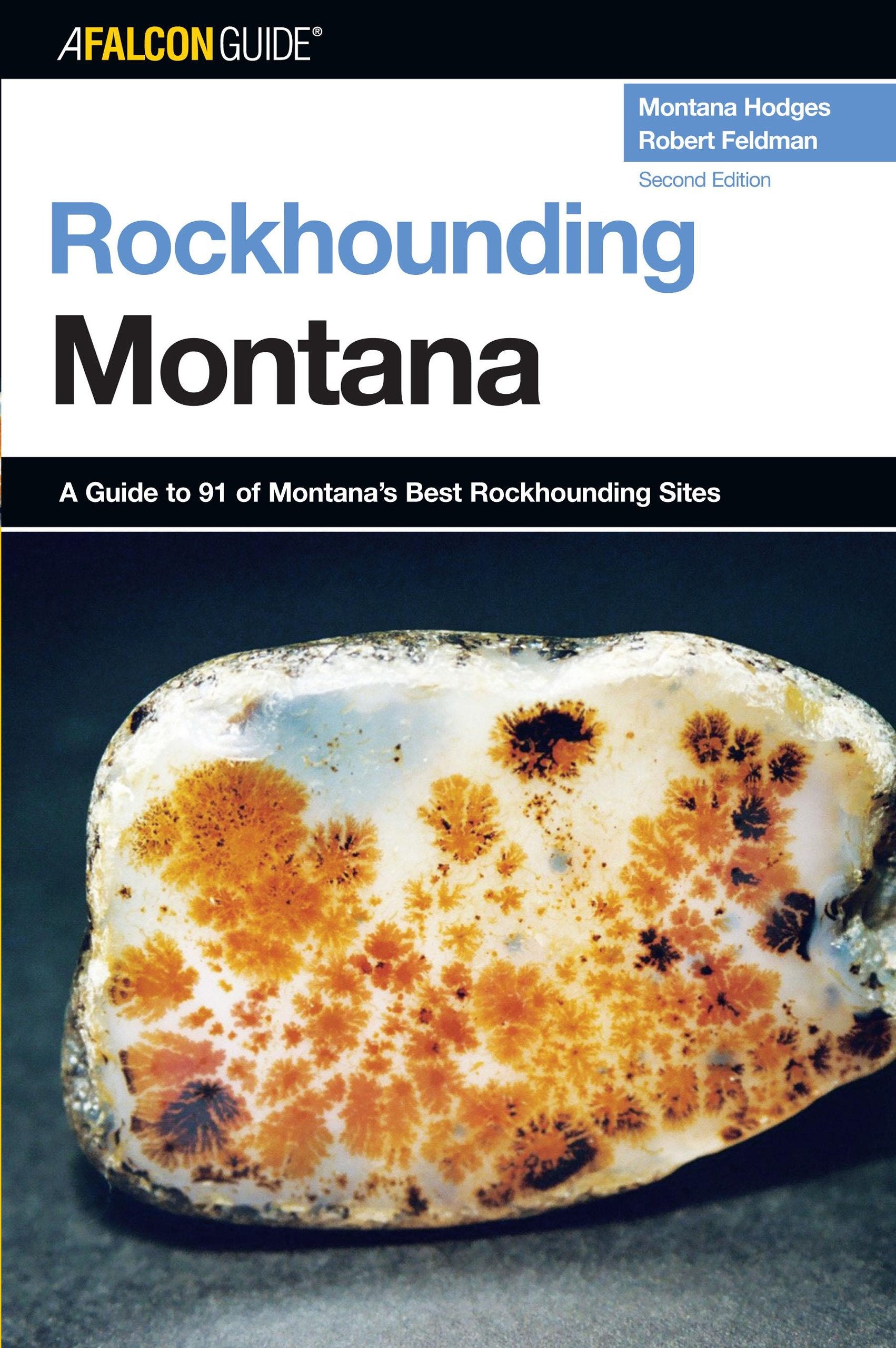 Rockhounding Montana: A Guide To 91 Of Montana's Best Rockhounding Sites (Rockhounding Series),Used