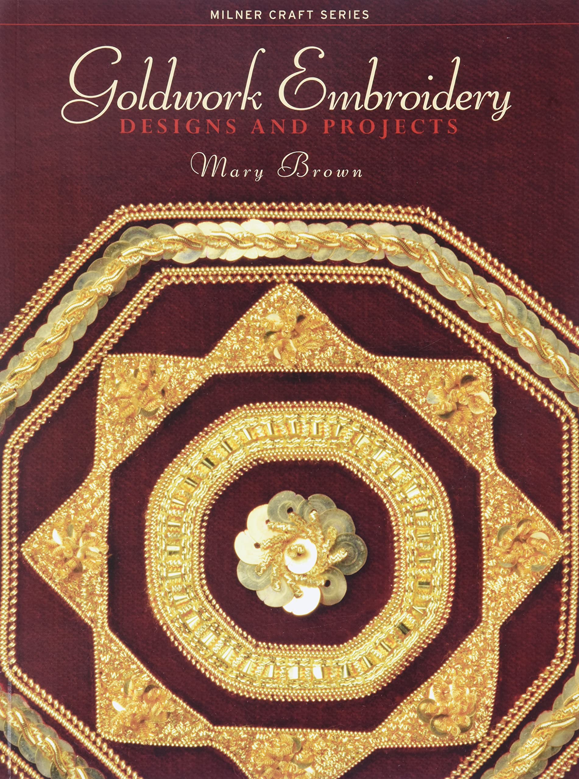 Goldwork Embroidery: Designs and Projects (Milner Craft Series),Used
