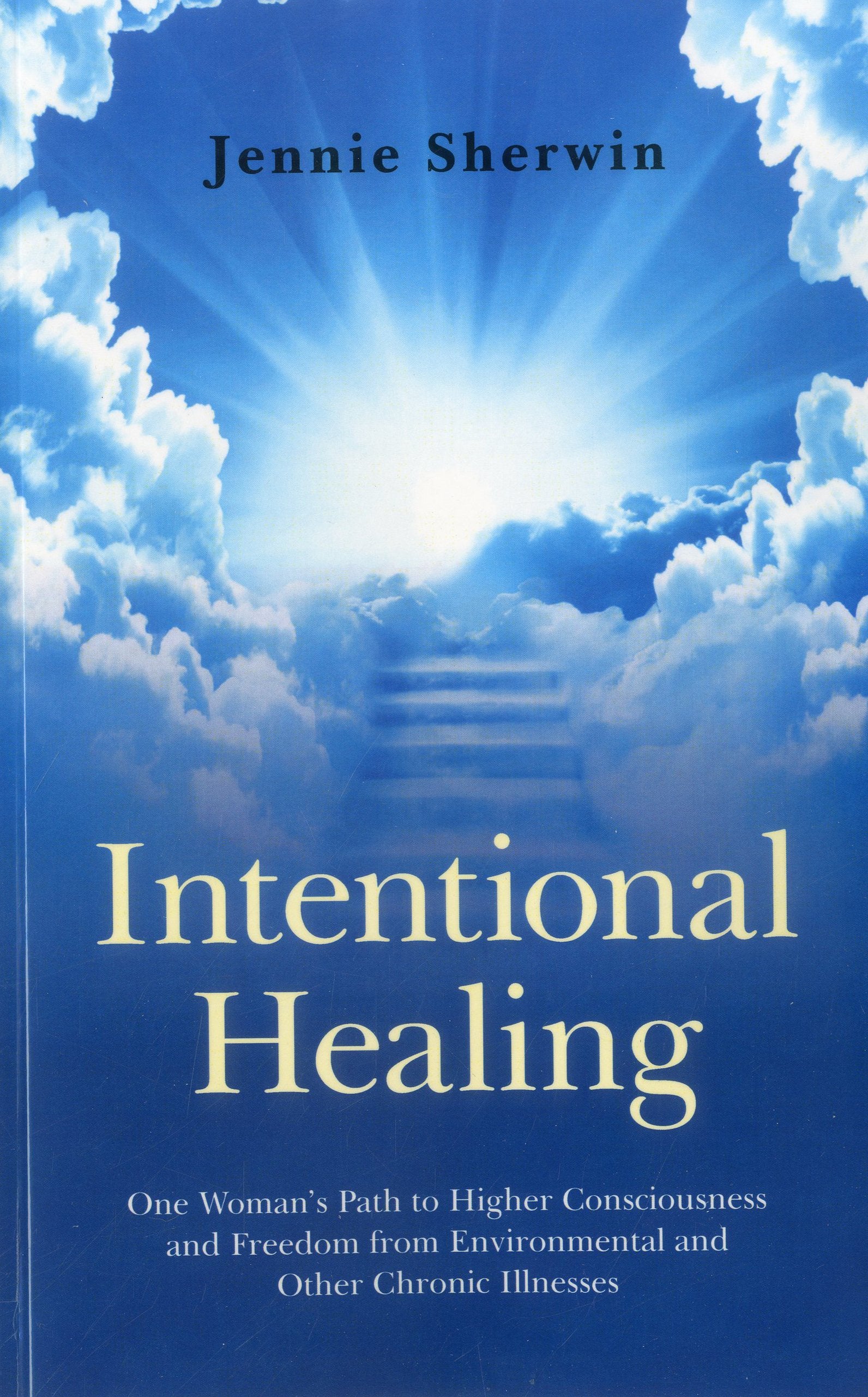 Intentional Healing: One Woman'S Path To Higher Consciousness And Freedom From Environmental And Other Chronic Illnesses,Used
