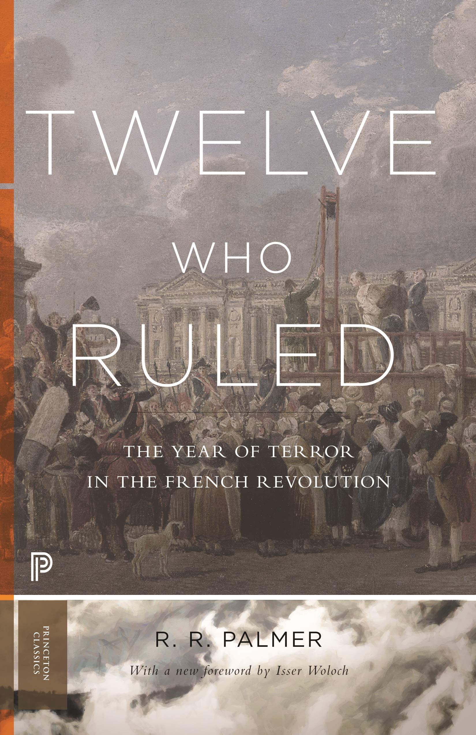 Twelve Who Ruled: The Year of Terror in the French Revolution (Princeton Classics),Used