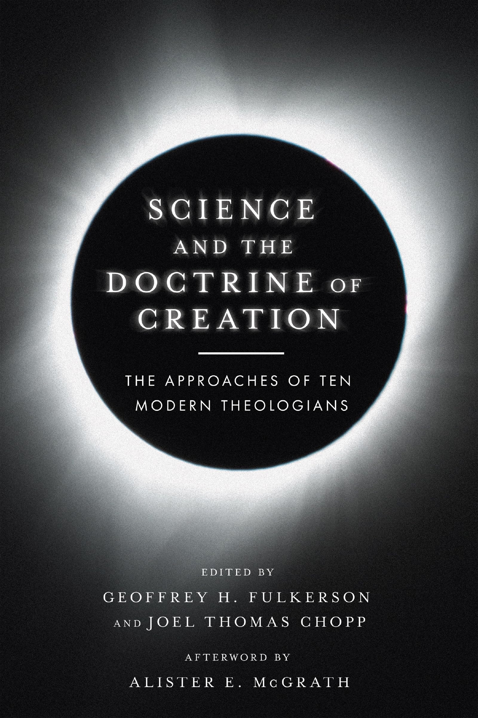 Science and the Doctrine of Creation: The Approaches of Ten Modern Theologians,Used
