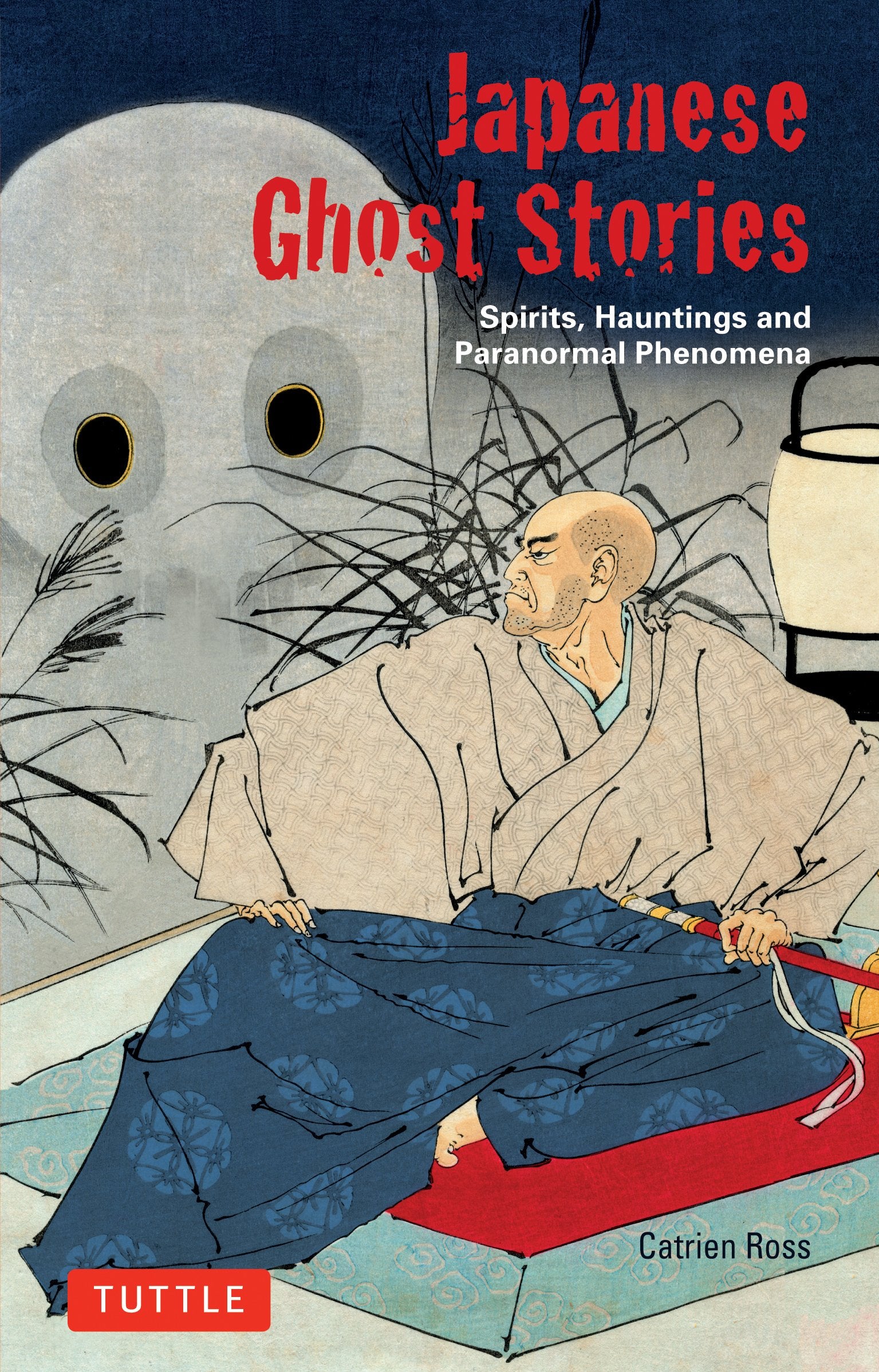 Japanese Ghost Stories: Spirits, Hauntings, and Paranormal Phenomena (Tuttle Classics),New