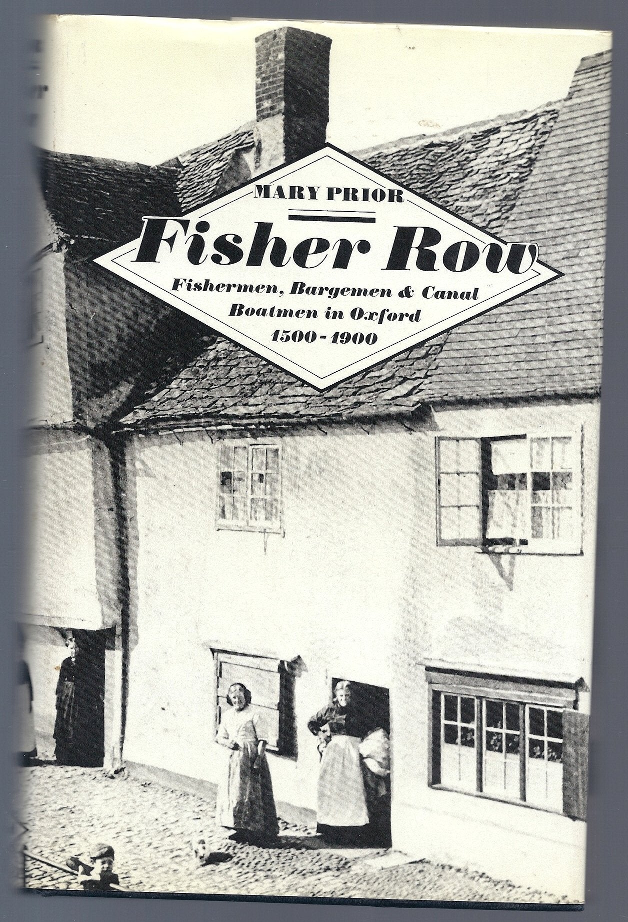 Fisher Row: Fishermen, Bargemen, And Canal Boatmen In Oxford, 15001900,Used