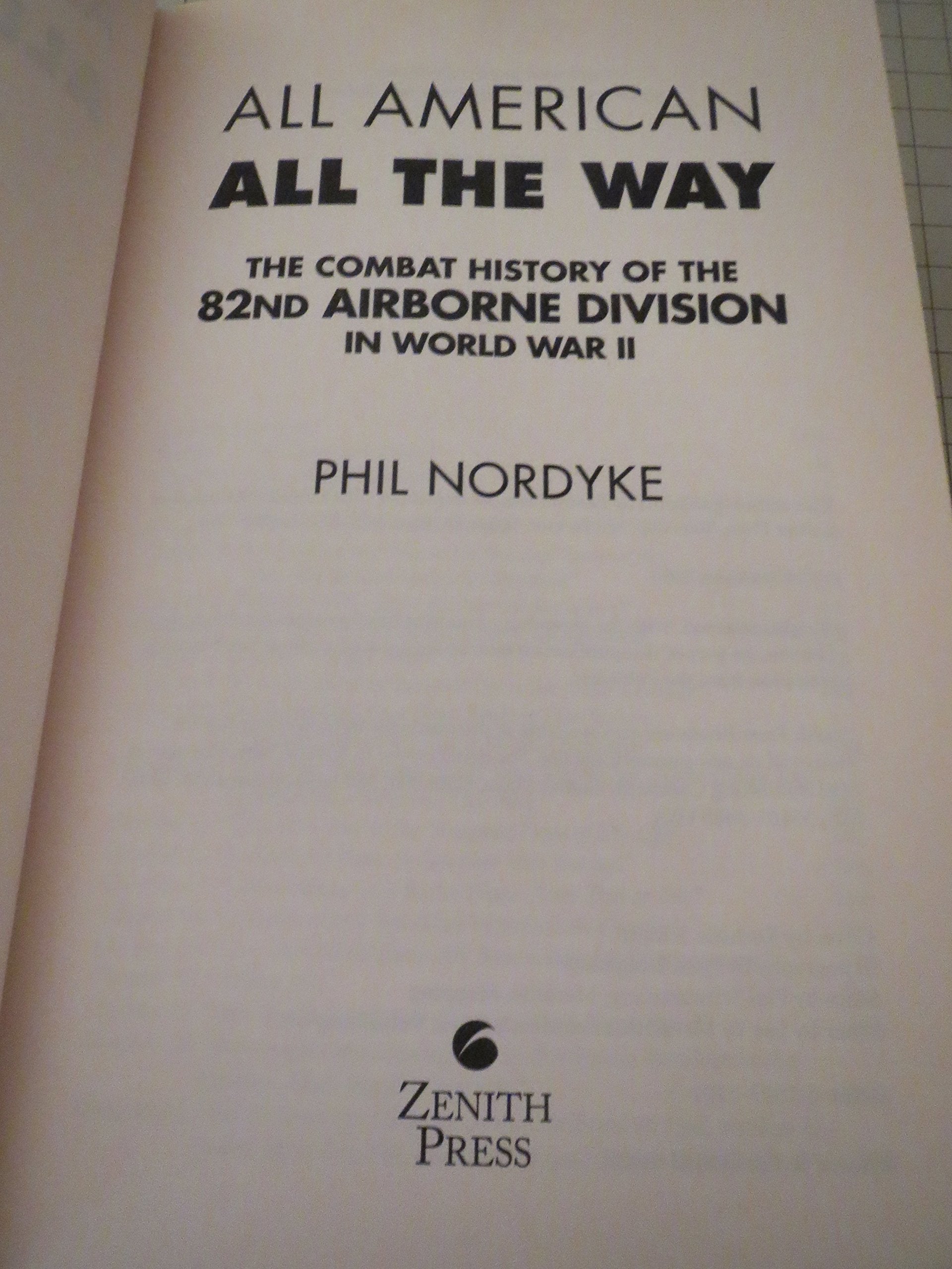 All American All The Way: The Combat History Of The 82Nd Airborne Division In World War Ii,New