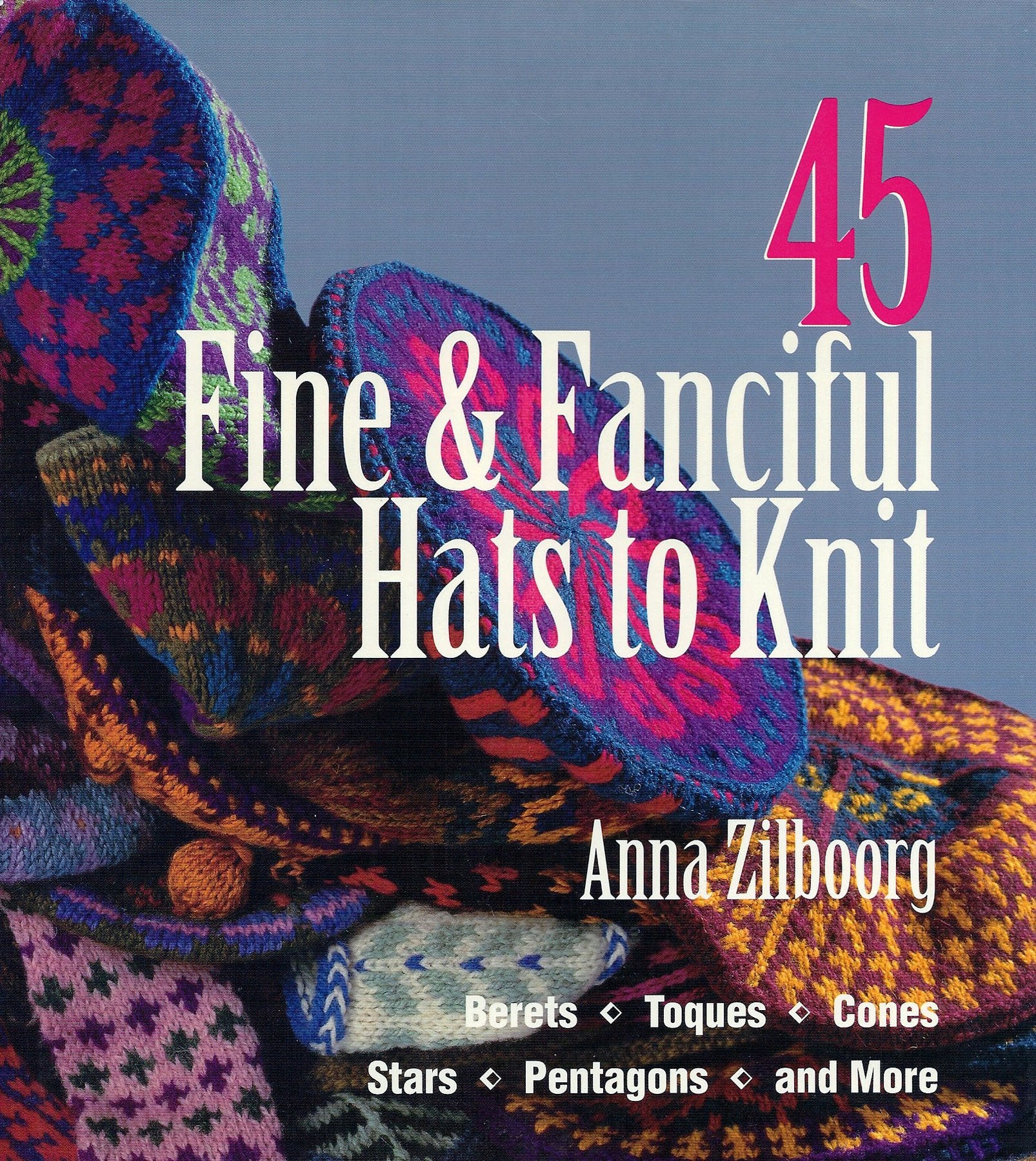 45 Fine & Fanciful Hats to Knit: Berets, Toques, Cones, Stars, Pentagons, and More,Used