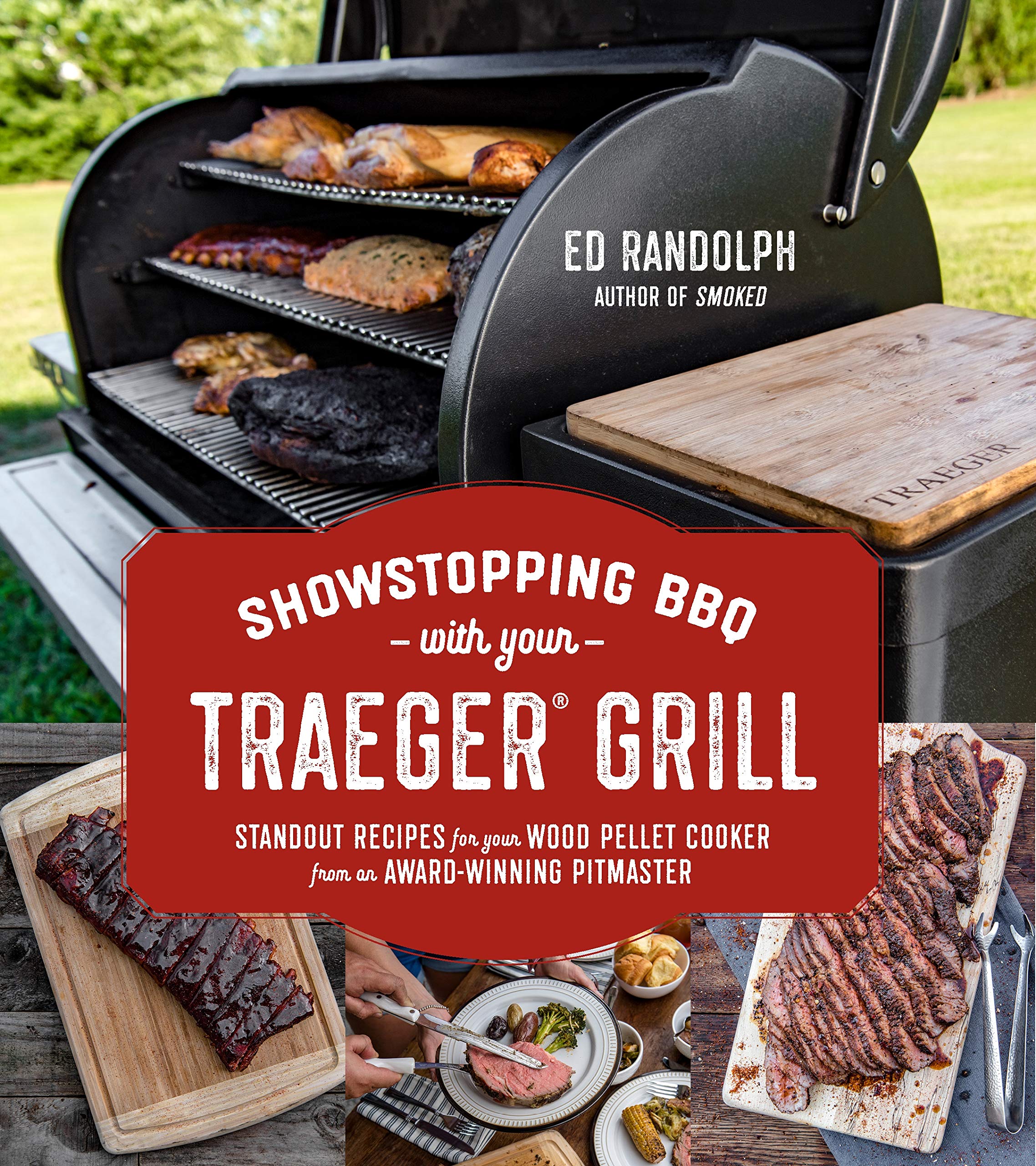 Showstopping Bbq With Your Traeger Grill: Standout Recipes For Your Wood Pellet Cooker From An Awardwinning Pitmaster