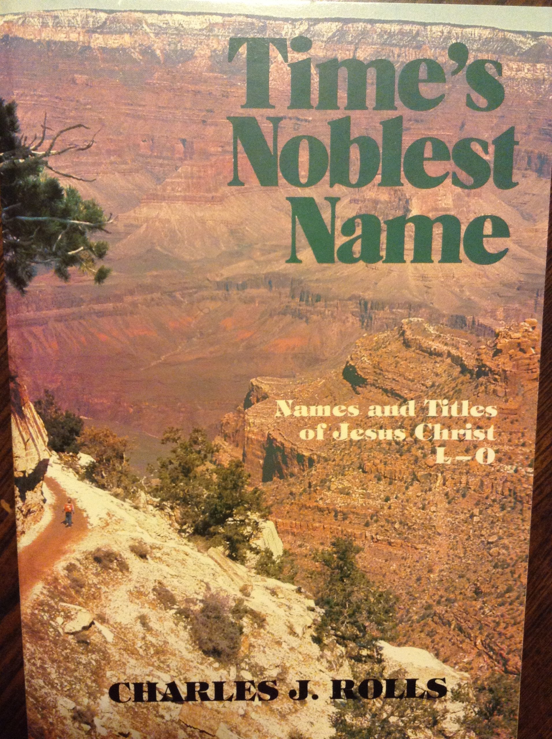 Time's Noblest Name: L, M, N, O (Names and Titles of Jesus Christ),Used