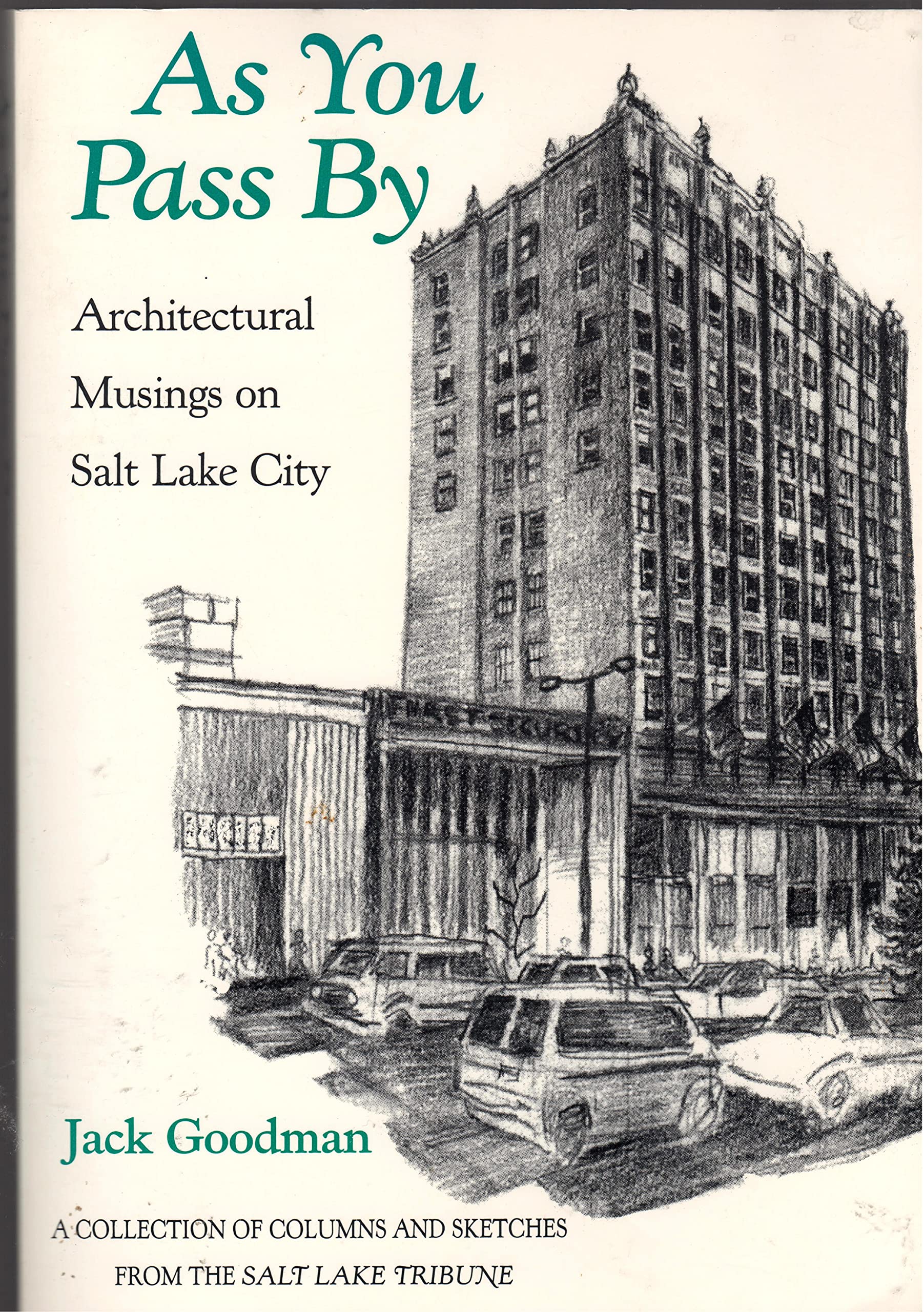 As You Pass by: Architectural Musings on Salt Lake City : A Collection of Columns and Sketches from the Salt Lake Tribune,New