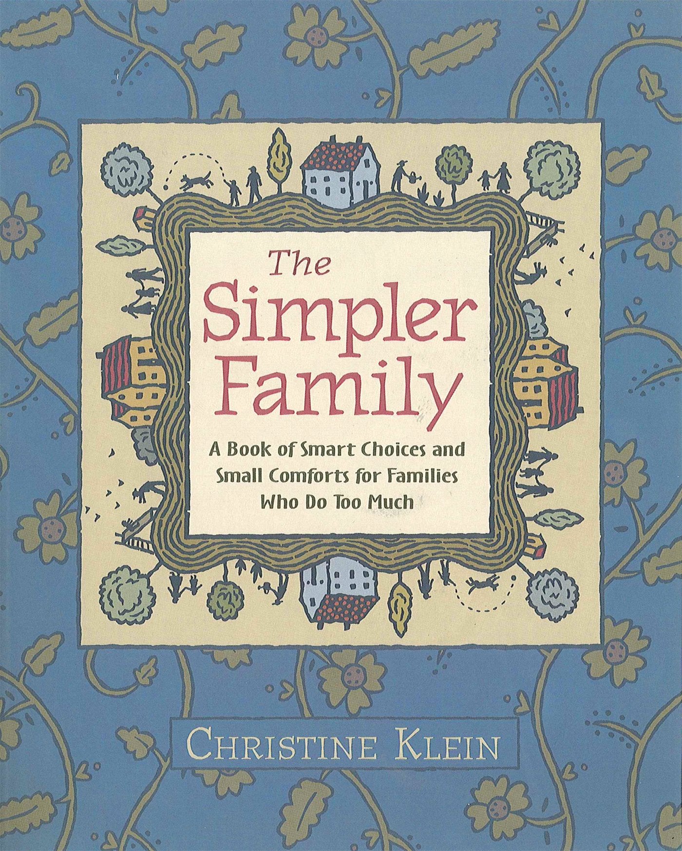 The Simpler Family: A Book of Smart Choices and Small Comforts for Families Who Do Too Much,Used
