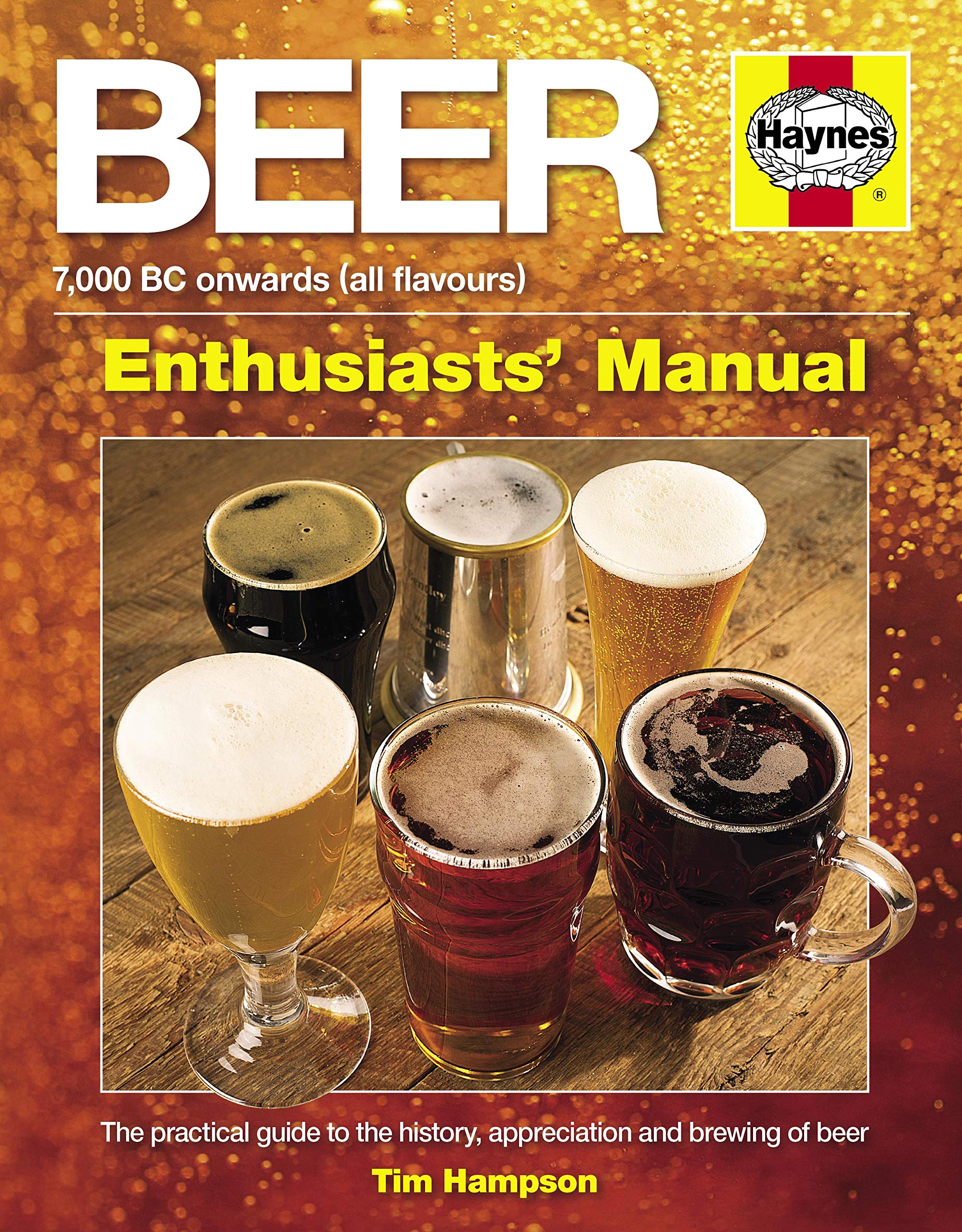Beer Manual: The Practical Guide To The History, Appreciation And Brewing Of Beer 7,000 Bc Onwards (All Flavours) (Owners' Wor