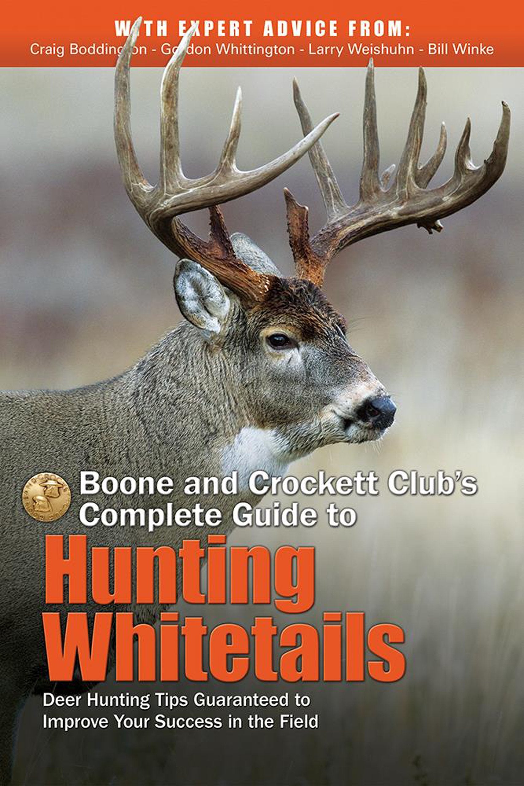 Boone and Crockett Club's Complete Guide to Hunting Whitetails: Deer Hunting Tips Guaranteed to Improve Your Success in the Fiel,Used