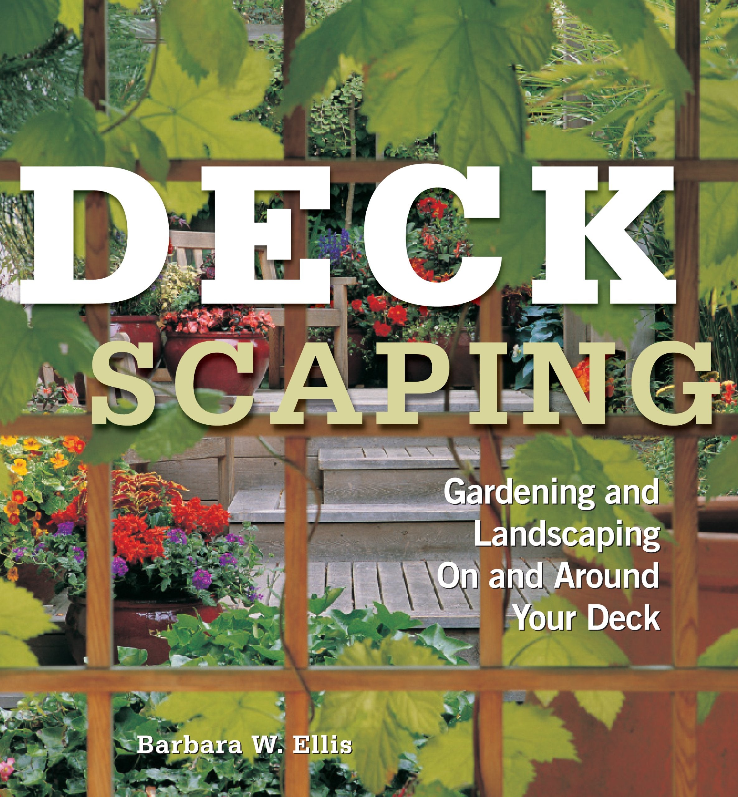 Deckscaping: Gardening and Landscaping On and Around Your Deck,Used