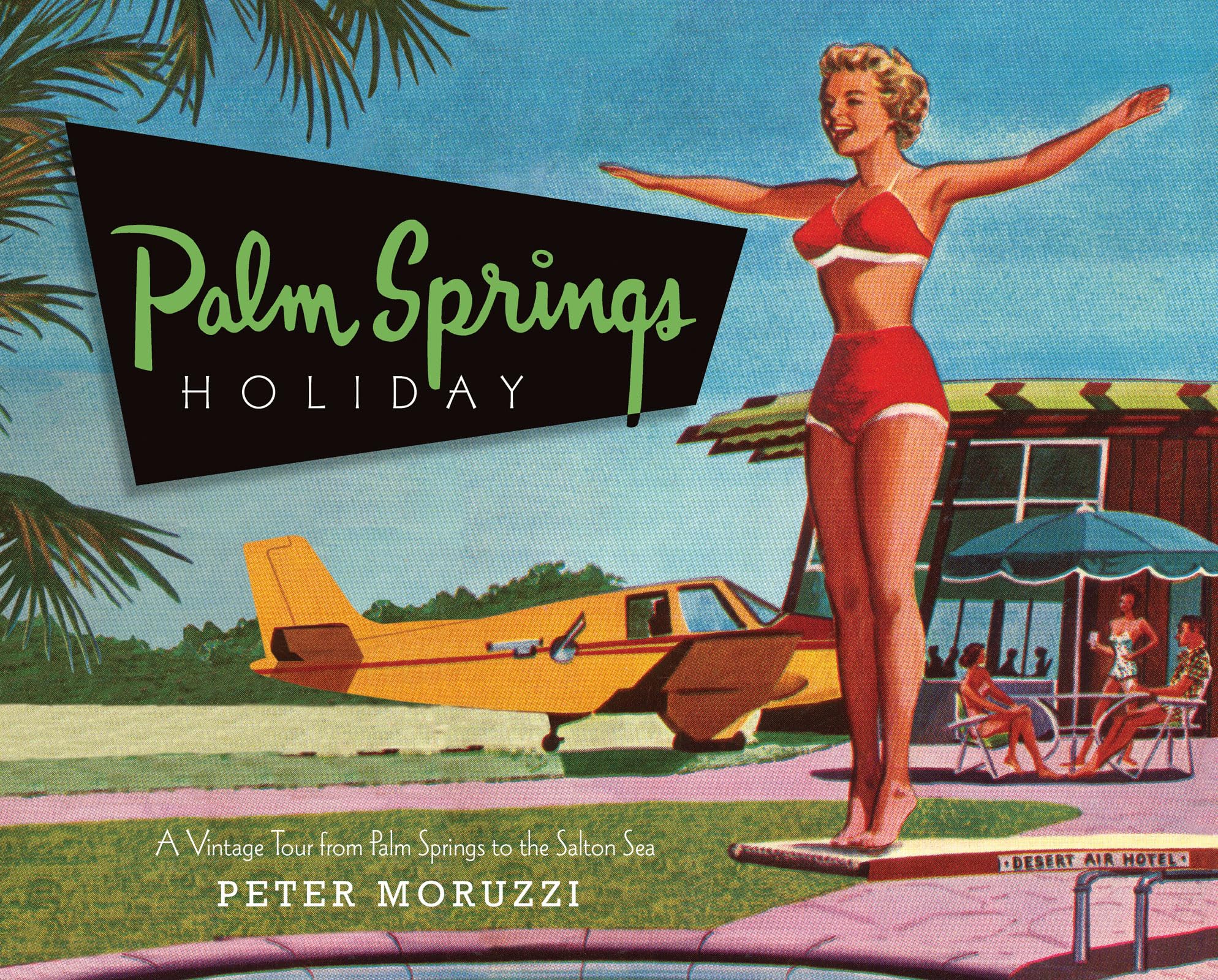 Palm Springs Holiday: A Vintage Tour From Palm Springs To The Salton Sea