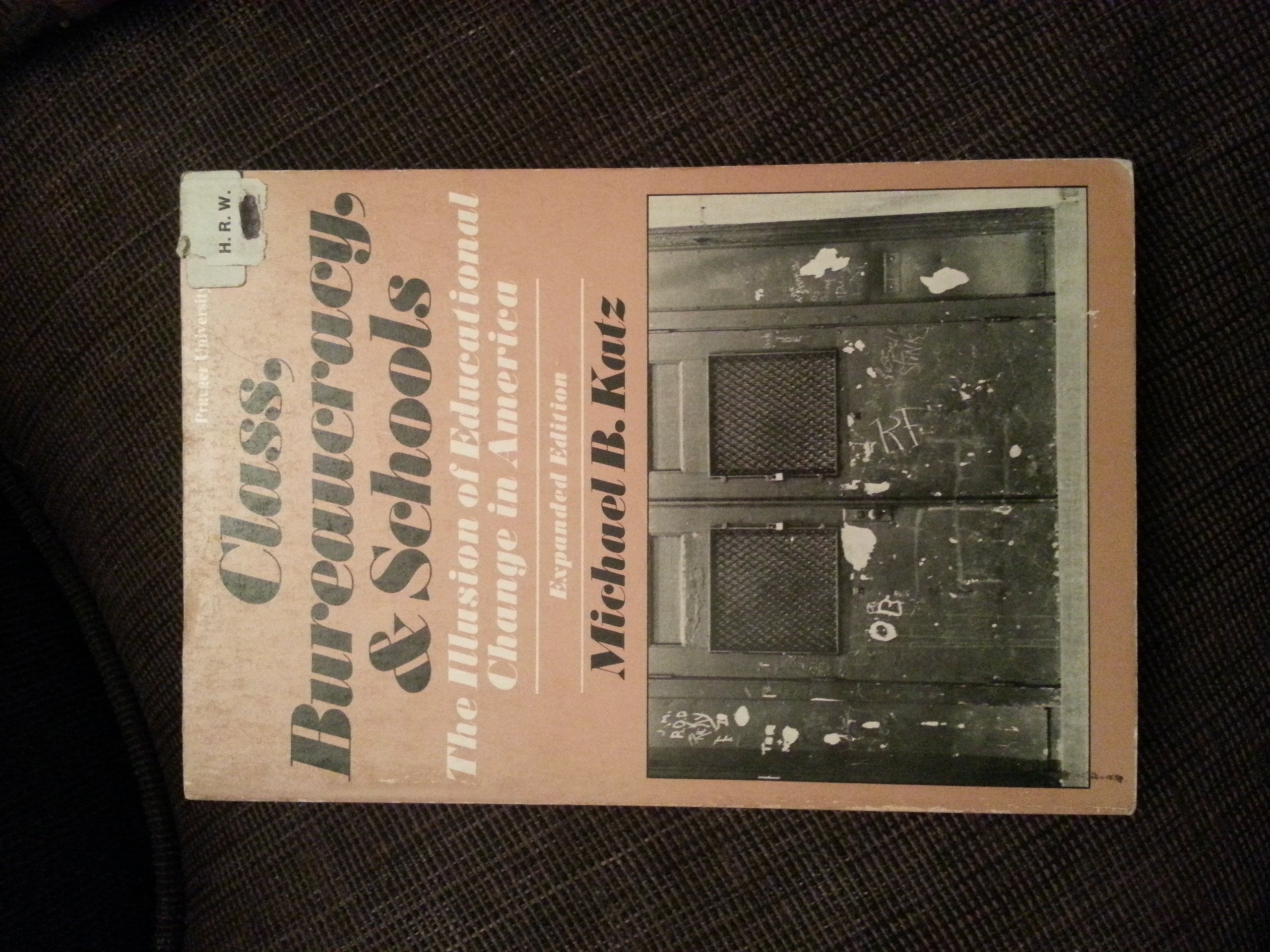 Class, Bureaucracy, and Schools: The Illusion of Educational Change in America,New