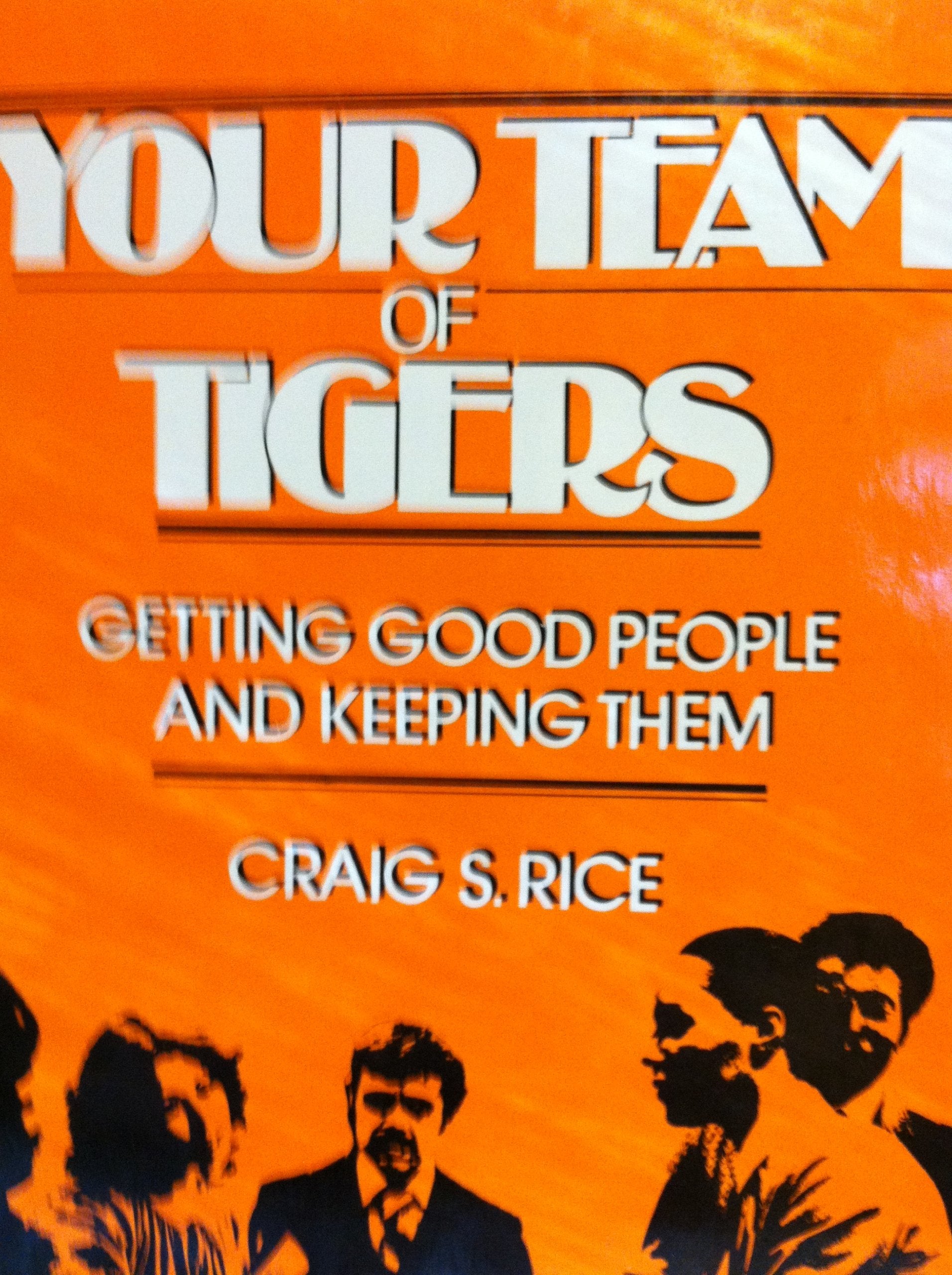 Your team of tigers: Getting good people and keeping them,Used