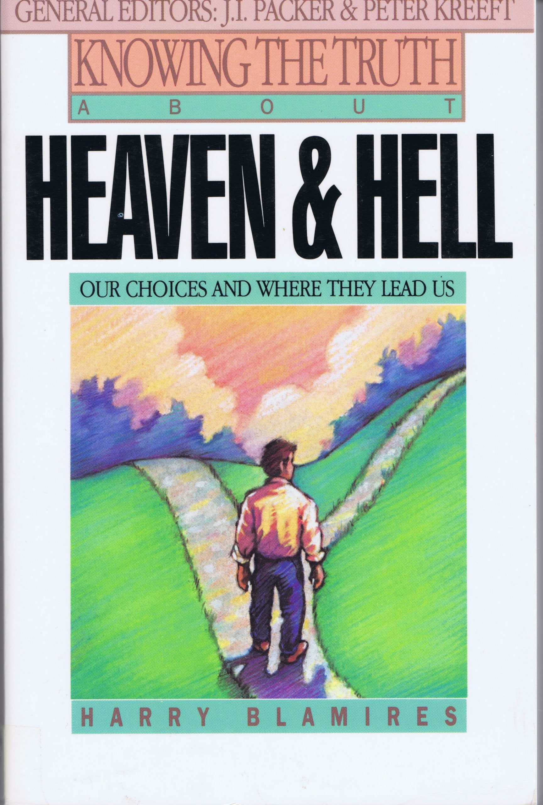 Knowing the Truth About Heaven and Hell: Our Choices and Where They Lead Us,Used