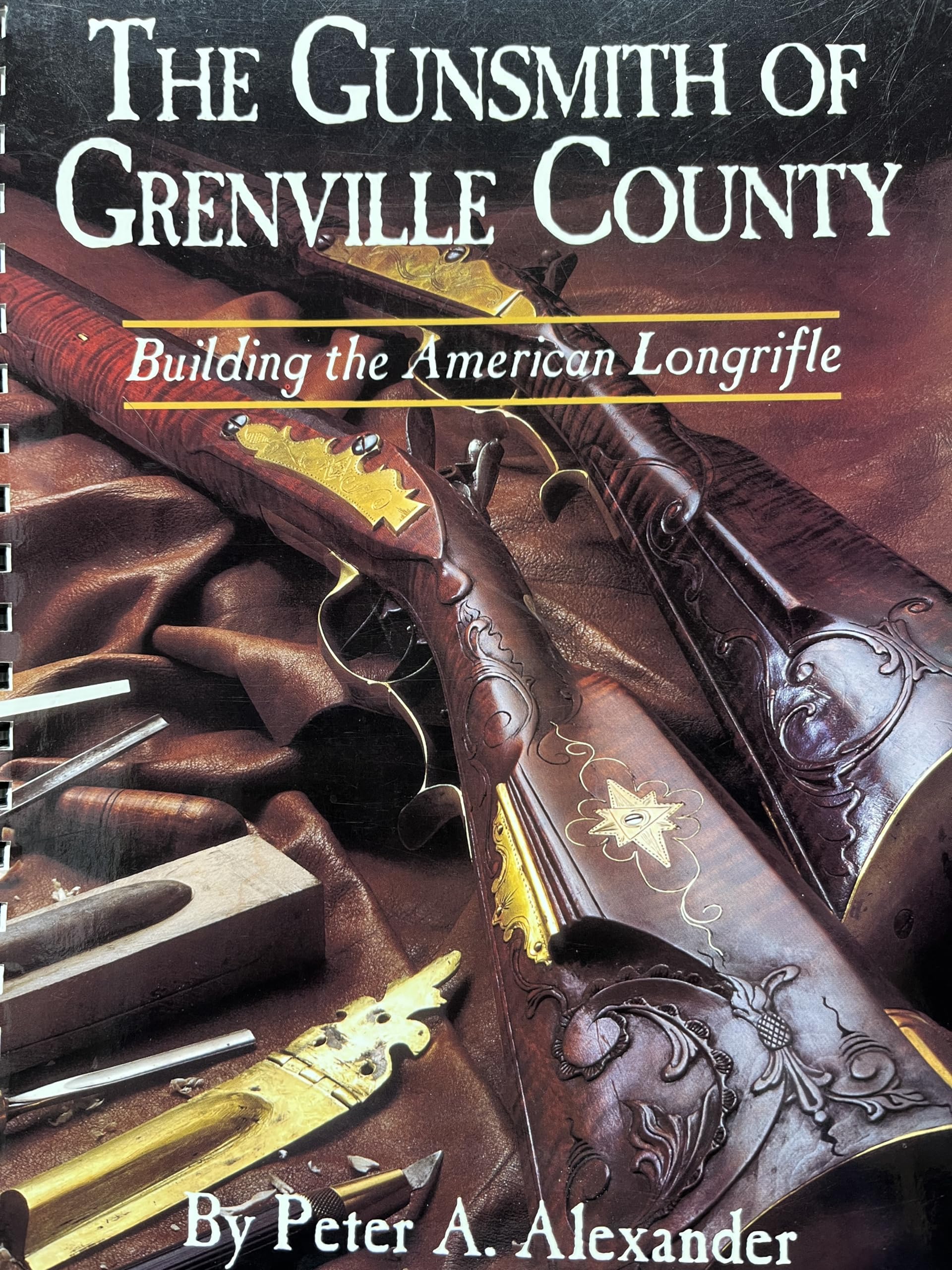 The Gunsmith of Grenville County: Building the American Longrifle,Used