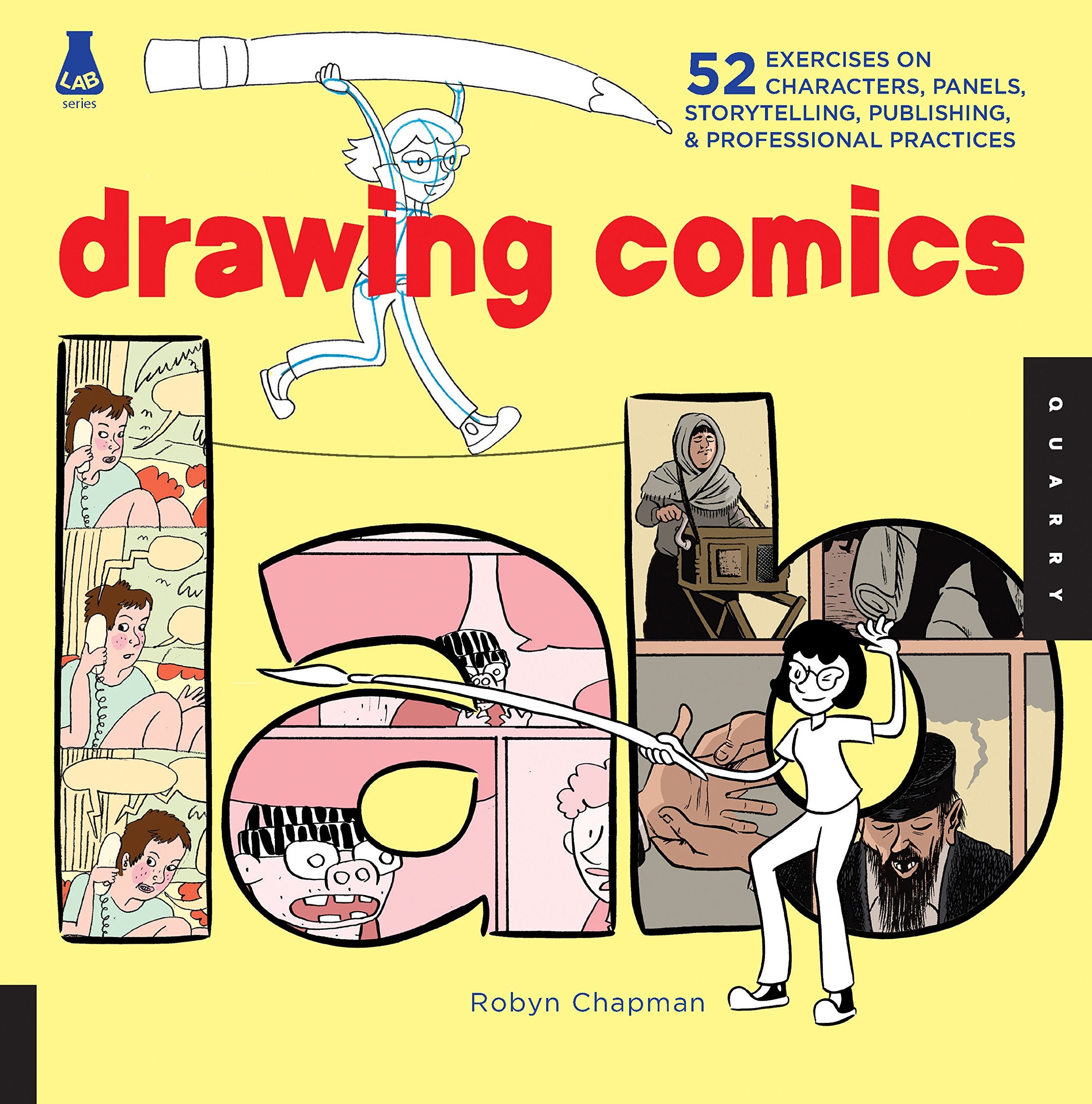 Drawing Comics Lab: 52 Exercises on Characters, Panels, Storytelling, Publishing & Professional Practices (Lab Series),Used