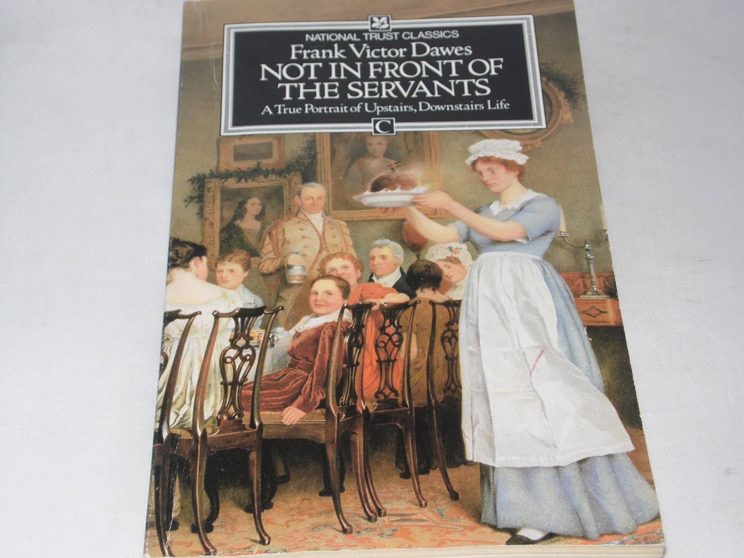 Not In Front Of The Servants: A True Portrait Of Upstairs, Downstairs Life (National Trust Classics),Used