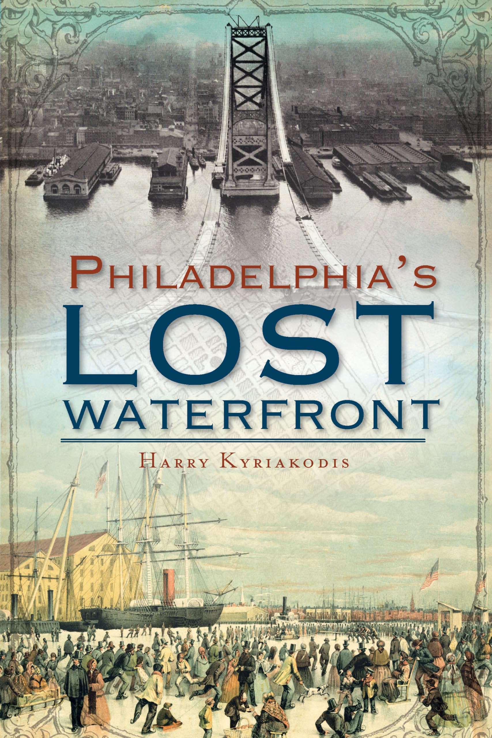 Philadelphia'S Lost Waterfront,New
