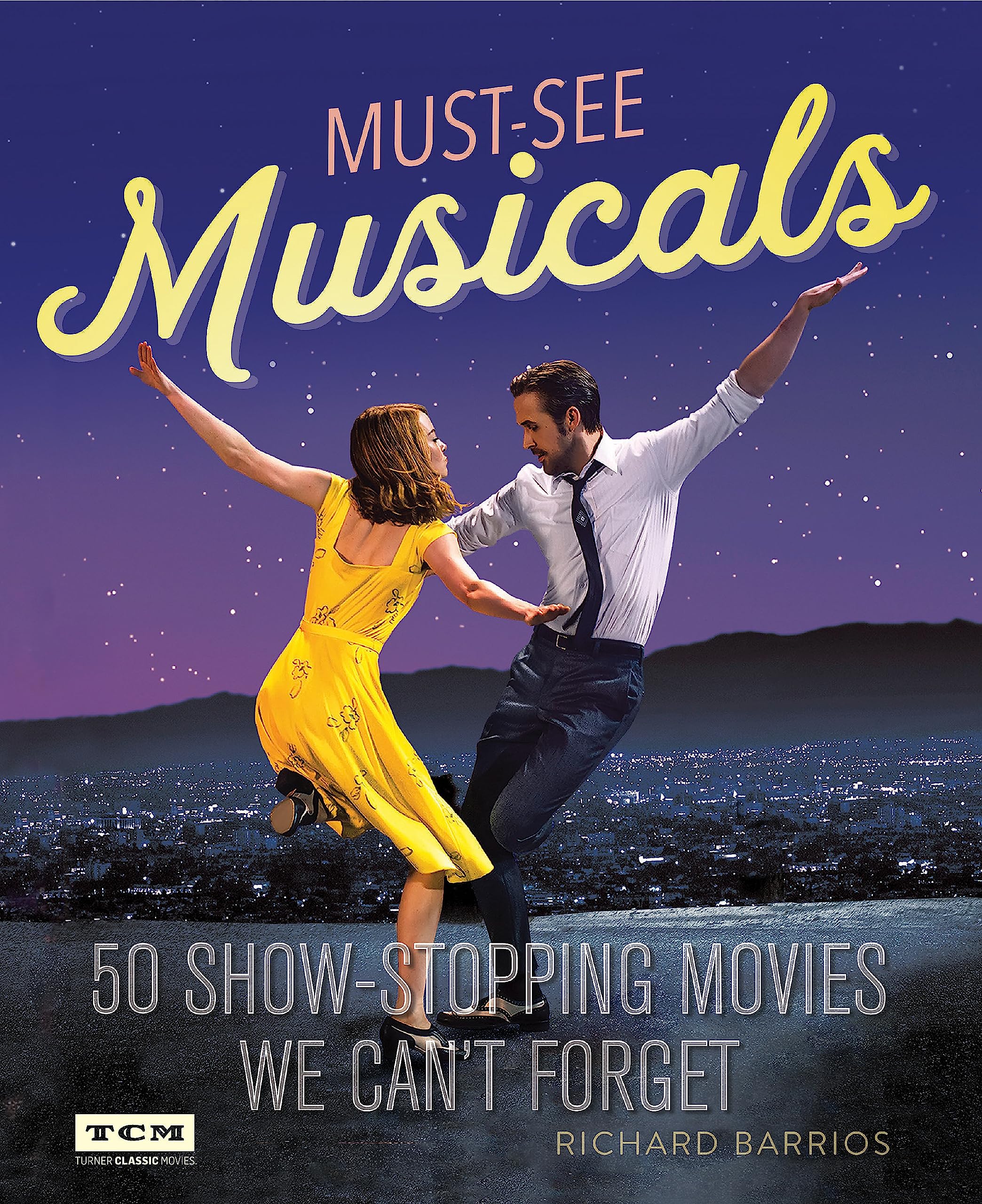 Mustsee Musicals: 50 Showstopping Movies We Can'T Forget (Turner Classic Movies)