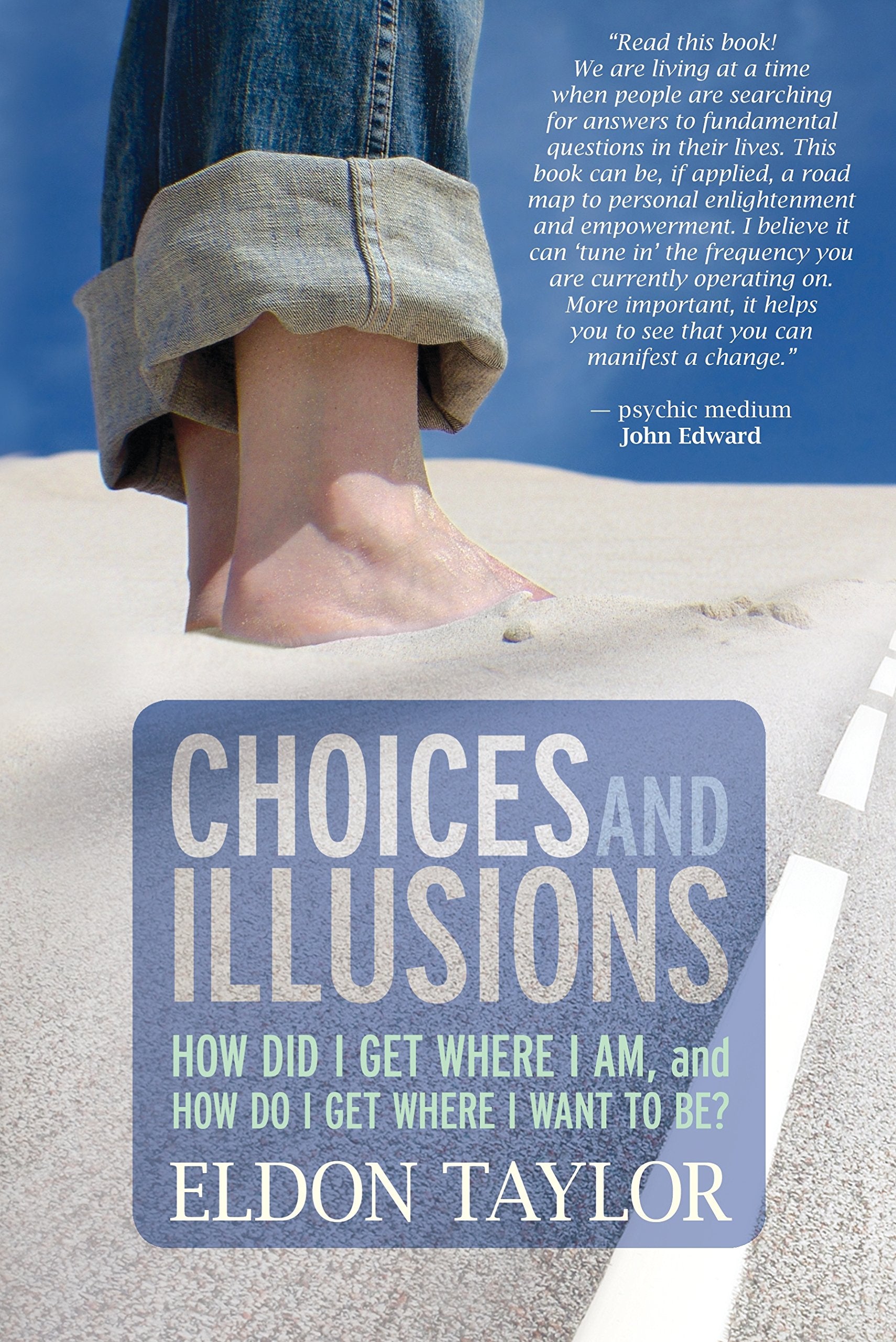 Choices and Illusions: How Did I Get Where I Am, and How Do I Get Where I Want to Be?,New