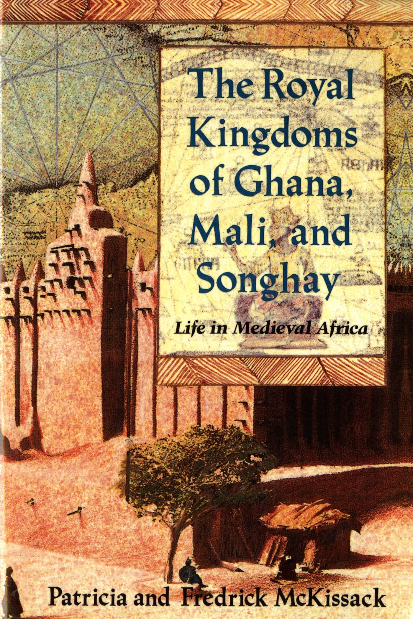 The Royal Kingdoms Of Ghana, Mali, And Songhay: Life In Medieval Africa,New