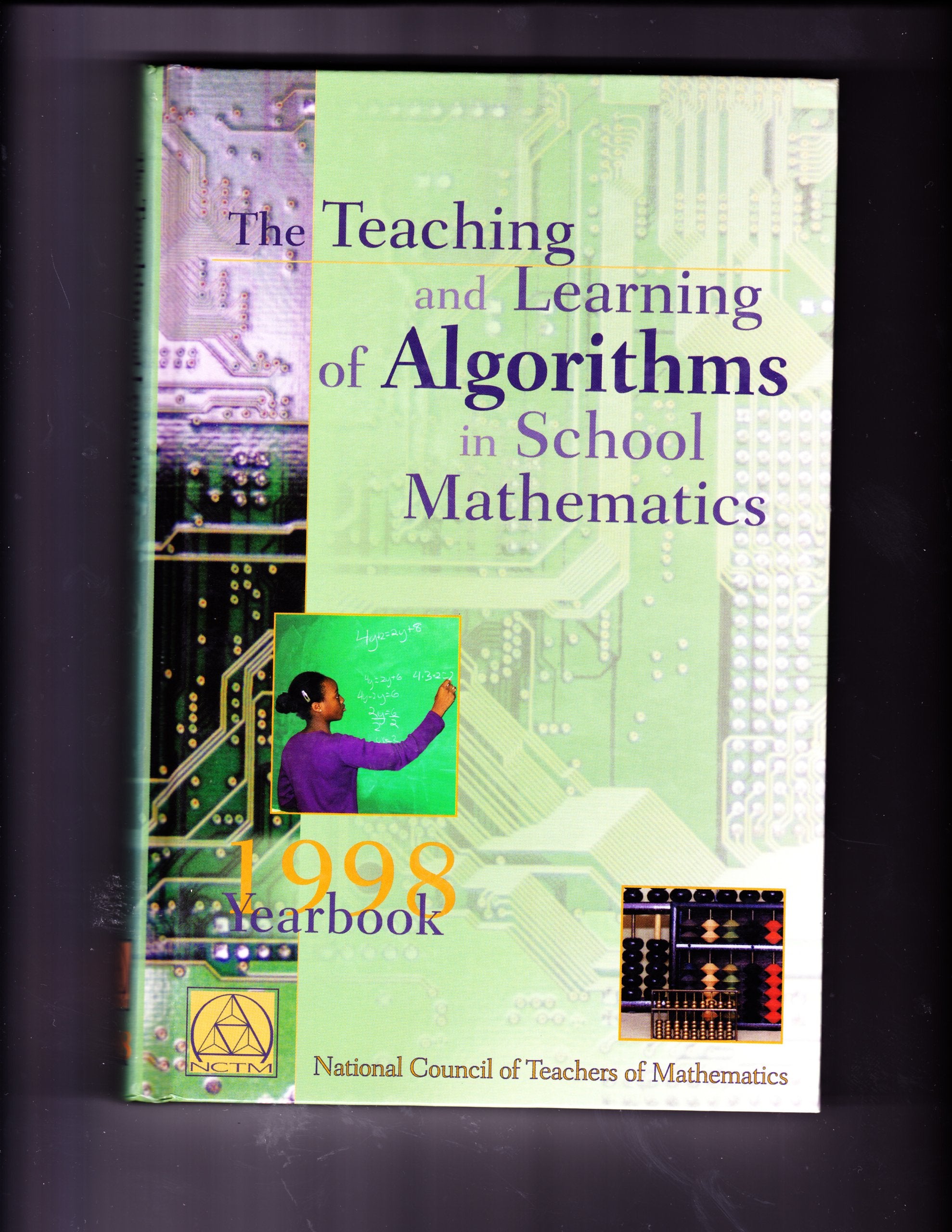 The Teaching and Learning of Algorithms in School Mathematics: 1998 Yearbook (YEARBOOK (NATIONAL COUNCIL OF TEACHERS OF MATHEMAT,Used