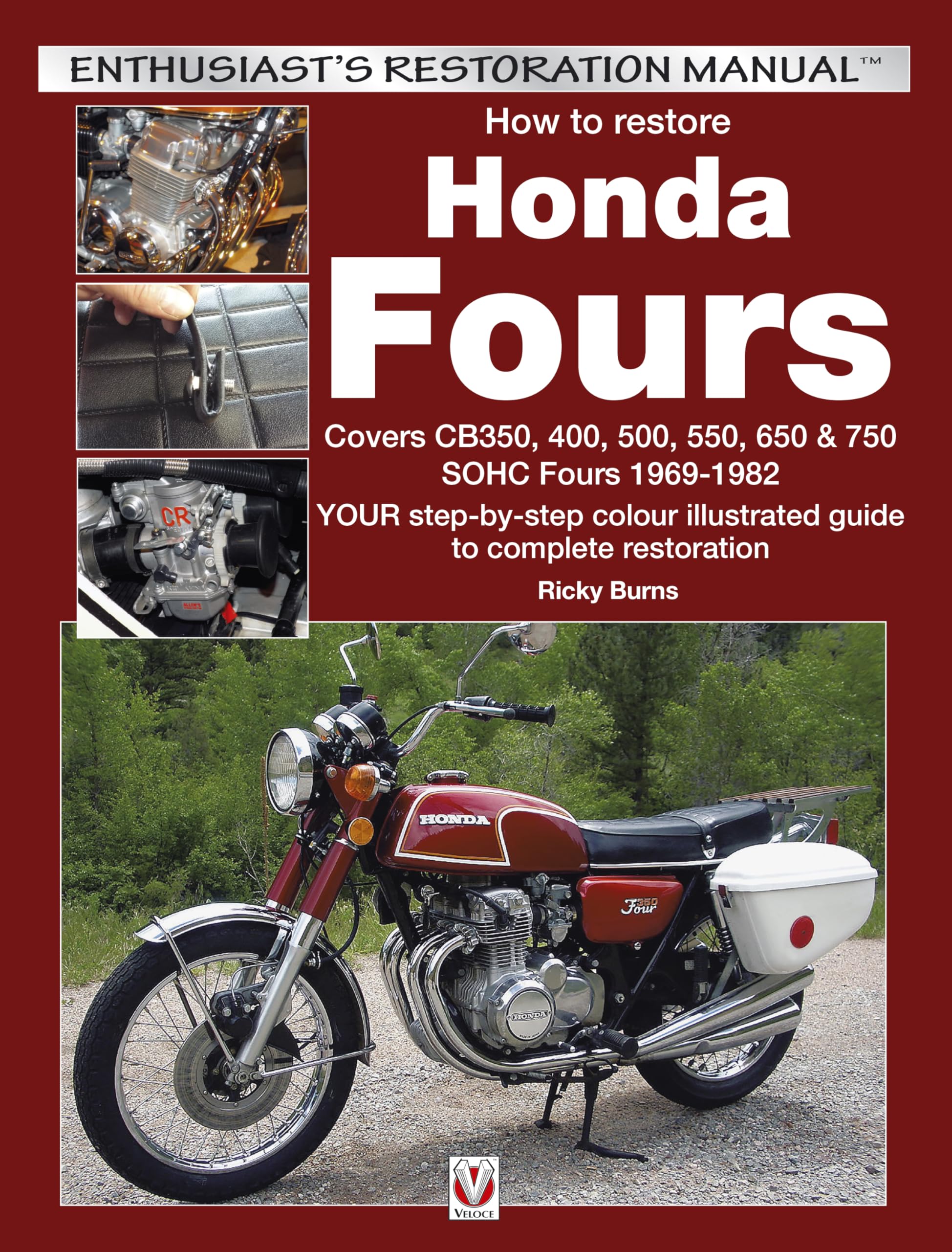 How to Restore Honda Fours: Covers CB350, 400, 500, 550, 650 & 750, SOHC Fours 19691982 YOUR StepByStep Colour Illustrated ,Used