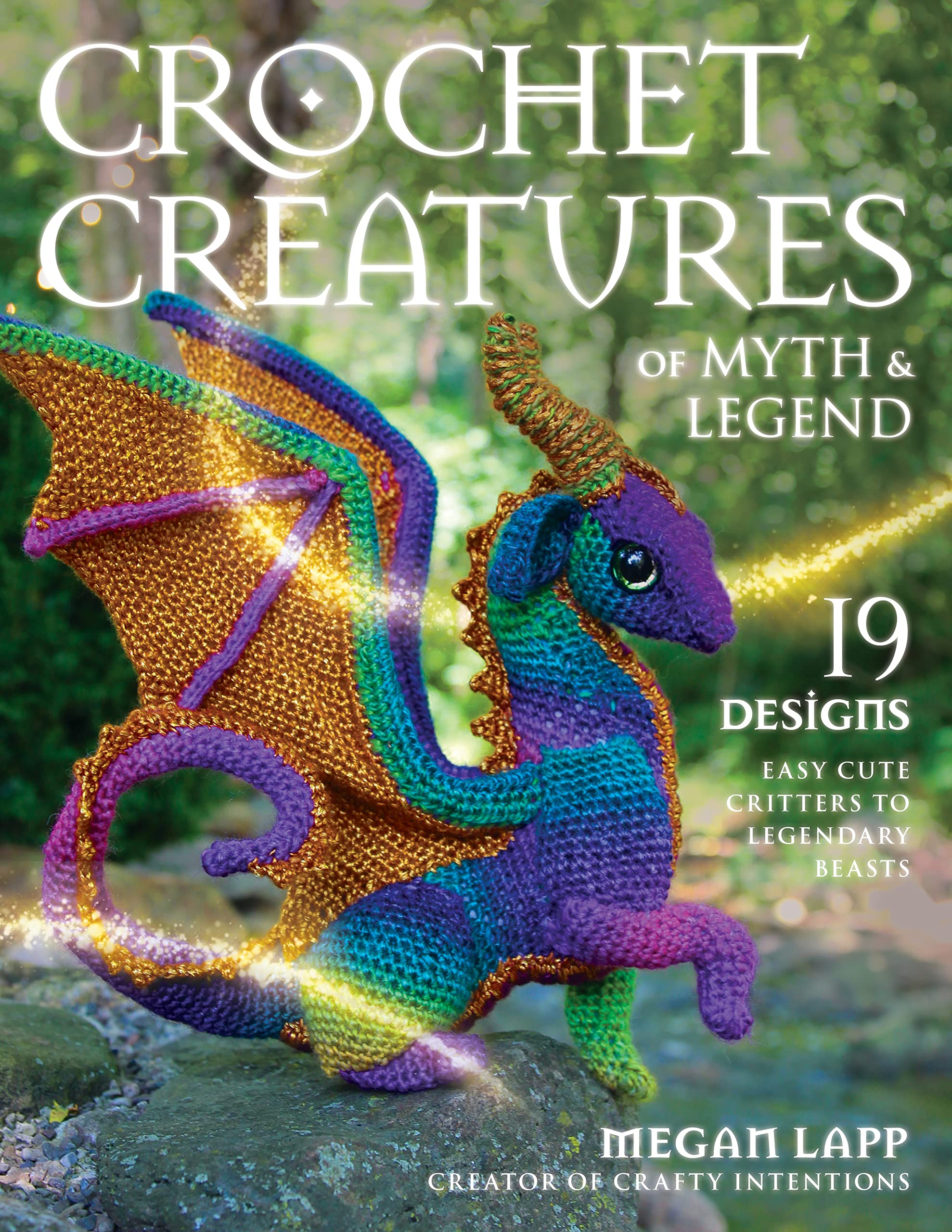 Crochet Creatures Of Myth And Legend: 19 Designs Easy Cute Critters To Legendary Beasts,Used
