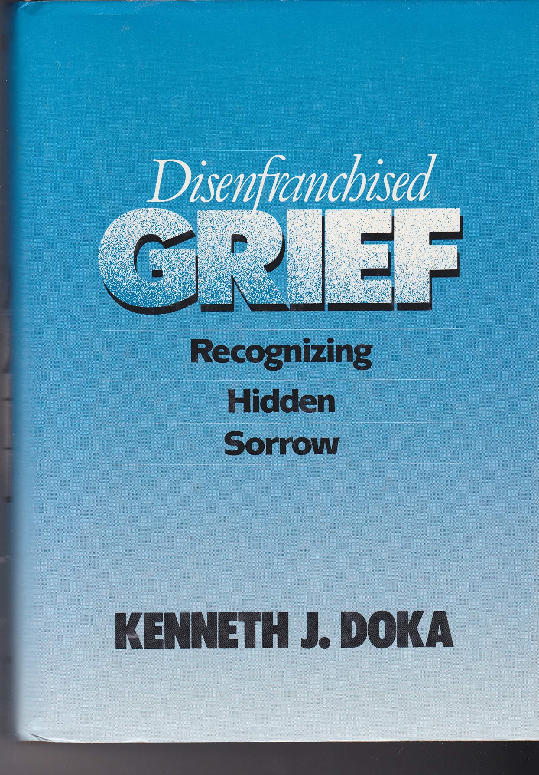 Disenfranchised Grief: Recognizing Hidden Sorrow,Used