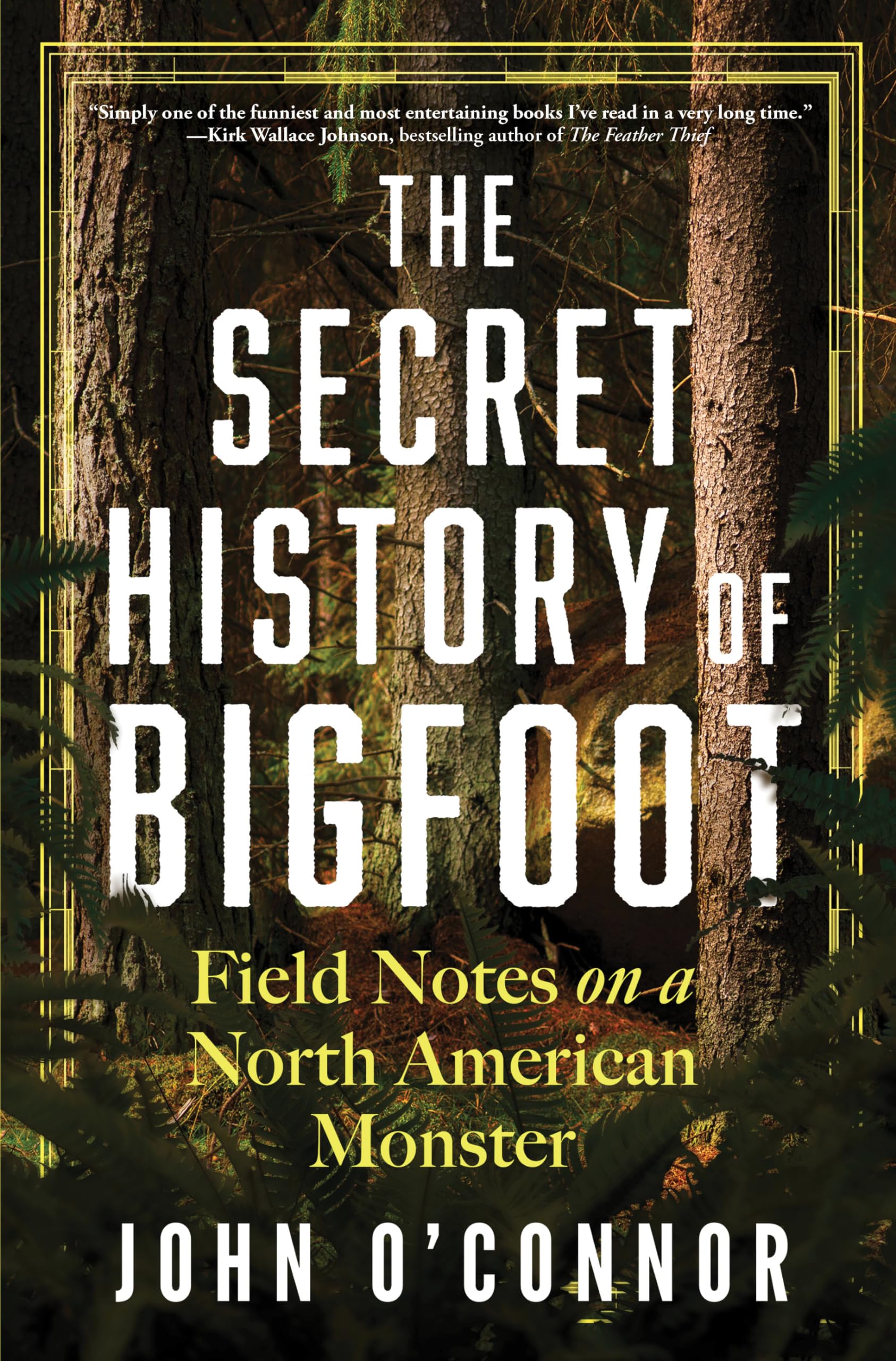 The Secret History Of Bigfoot: Field Notes On A North American Monster,Used