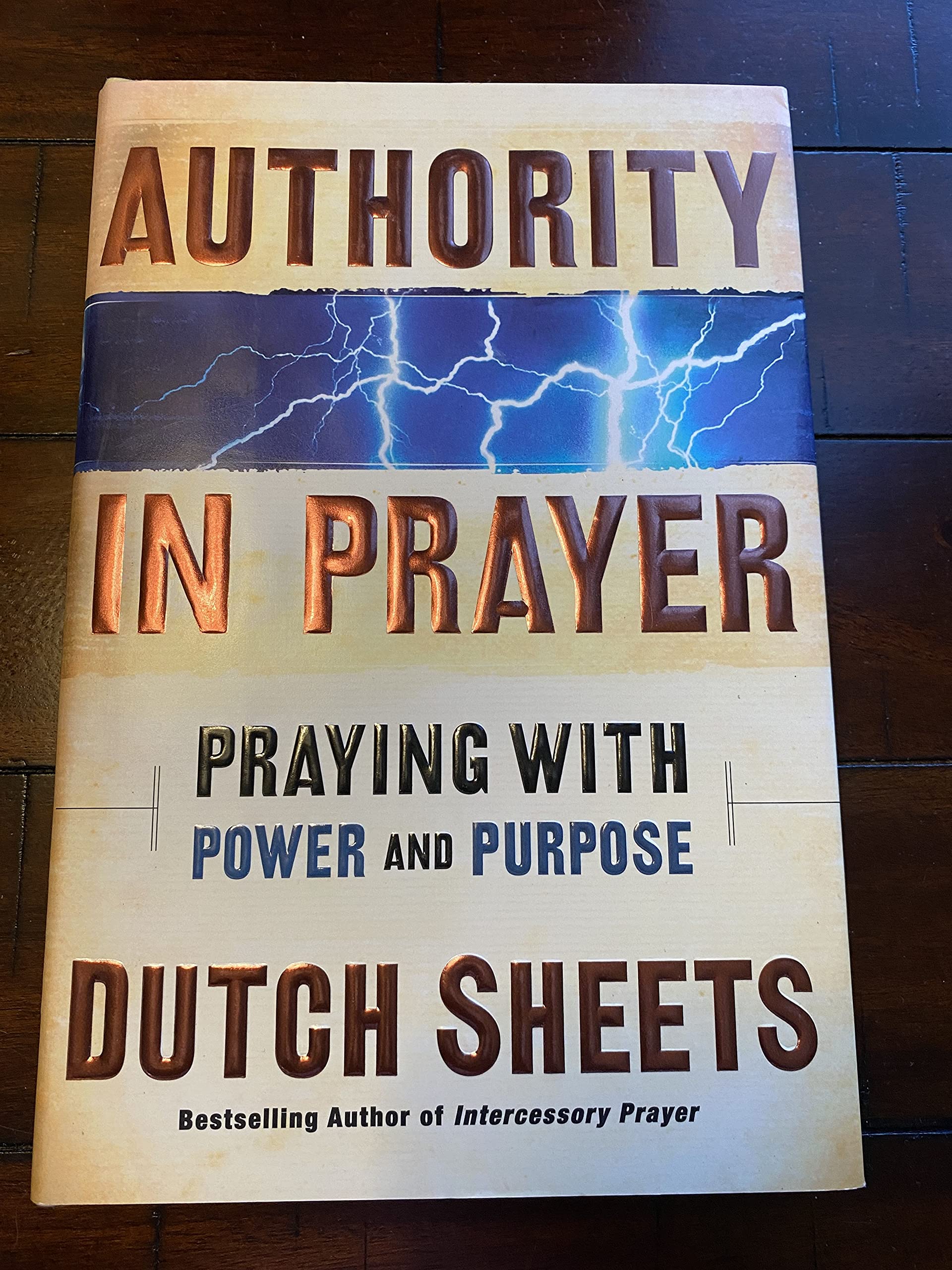 Authority In Prayer: Praying With Power And Purpose,New