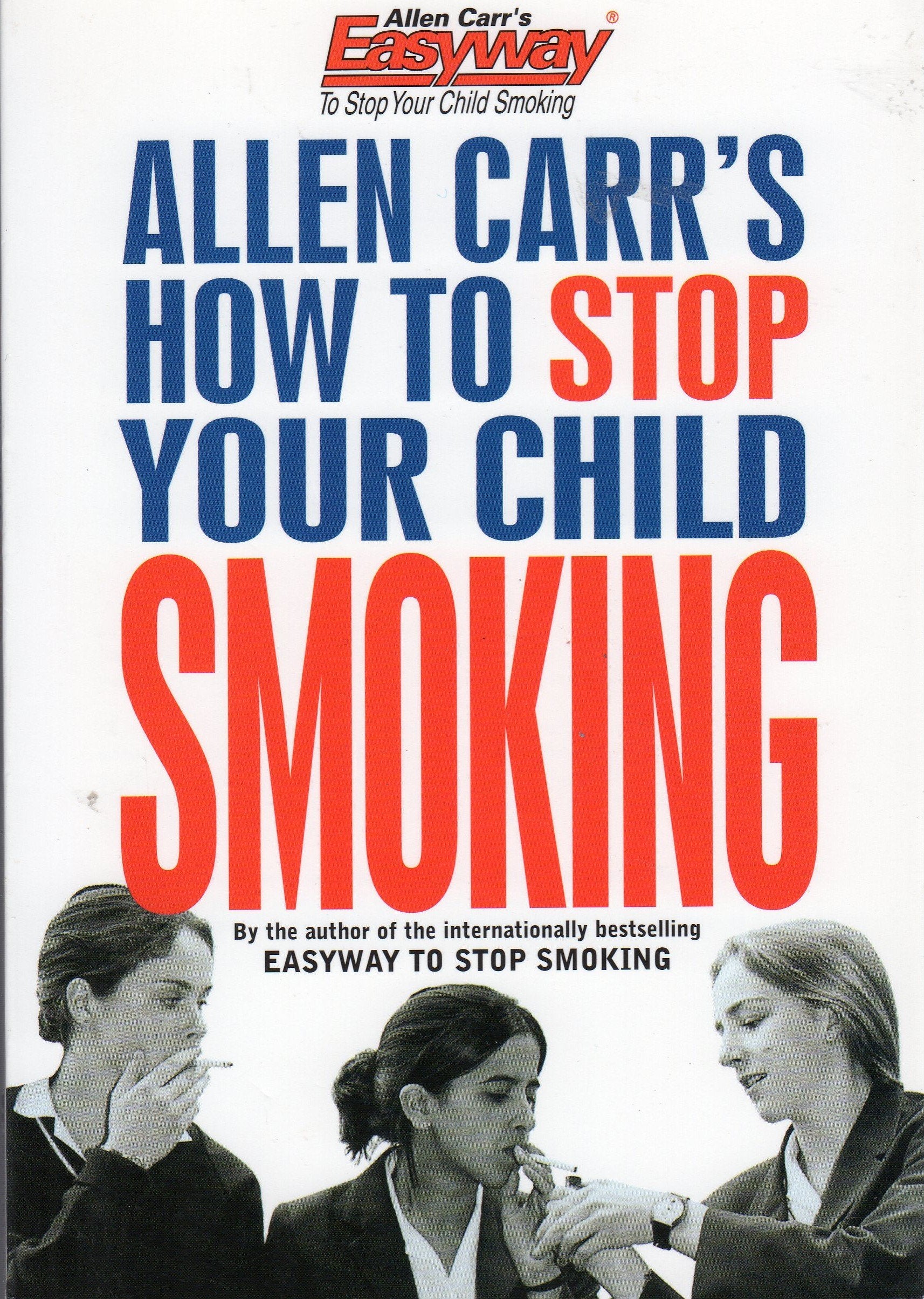 Allen Carr's How to Stop Your Child Smoking (Allen Carr's Easyway),Used