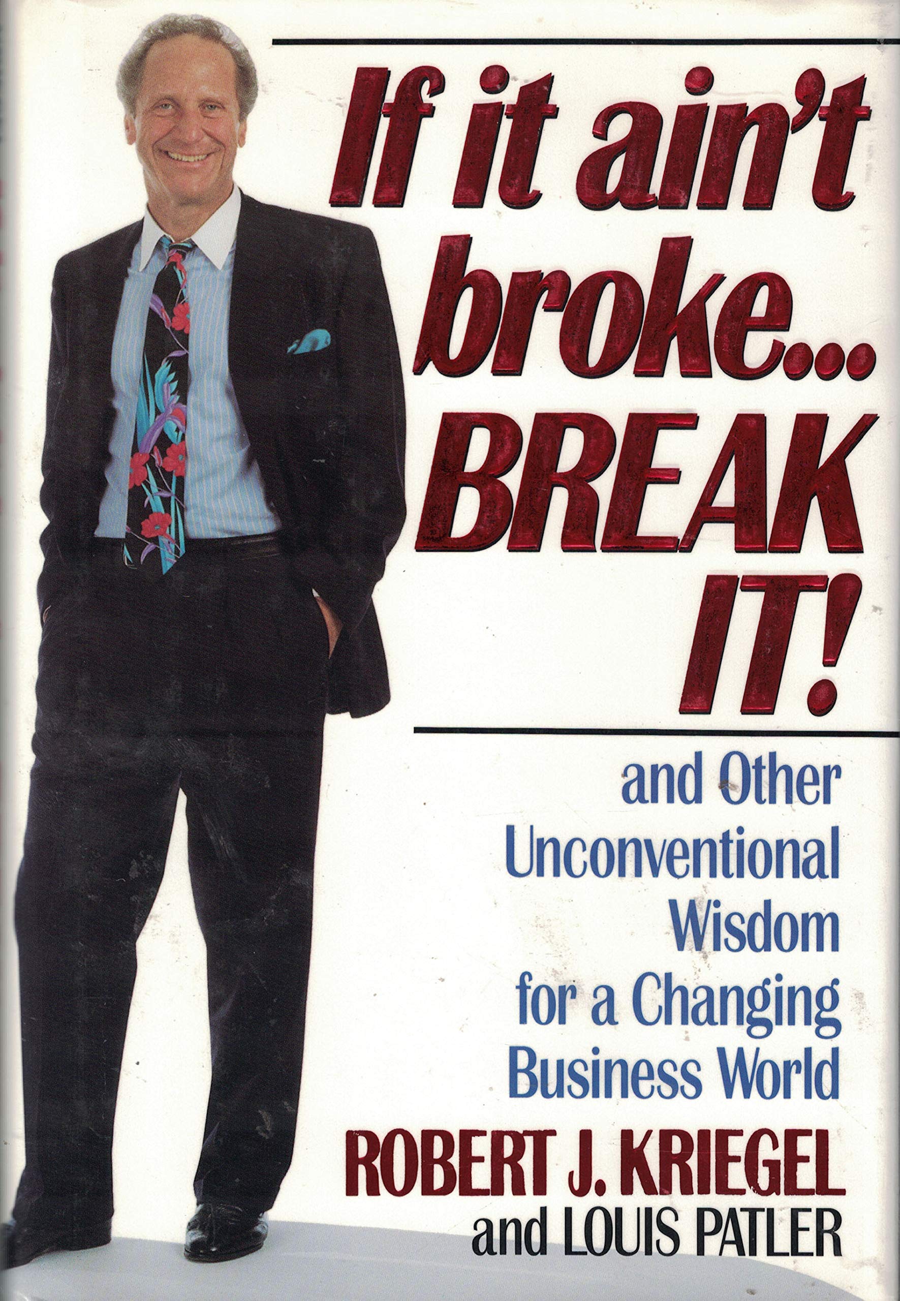 If It Aint Broke...Break It! and Other Unconventional Wisdom for a Changing Business World,Used