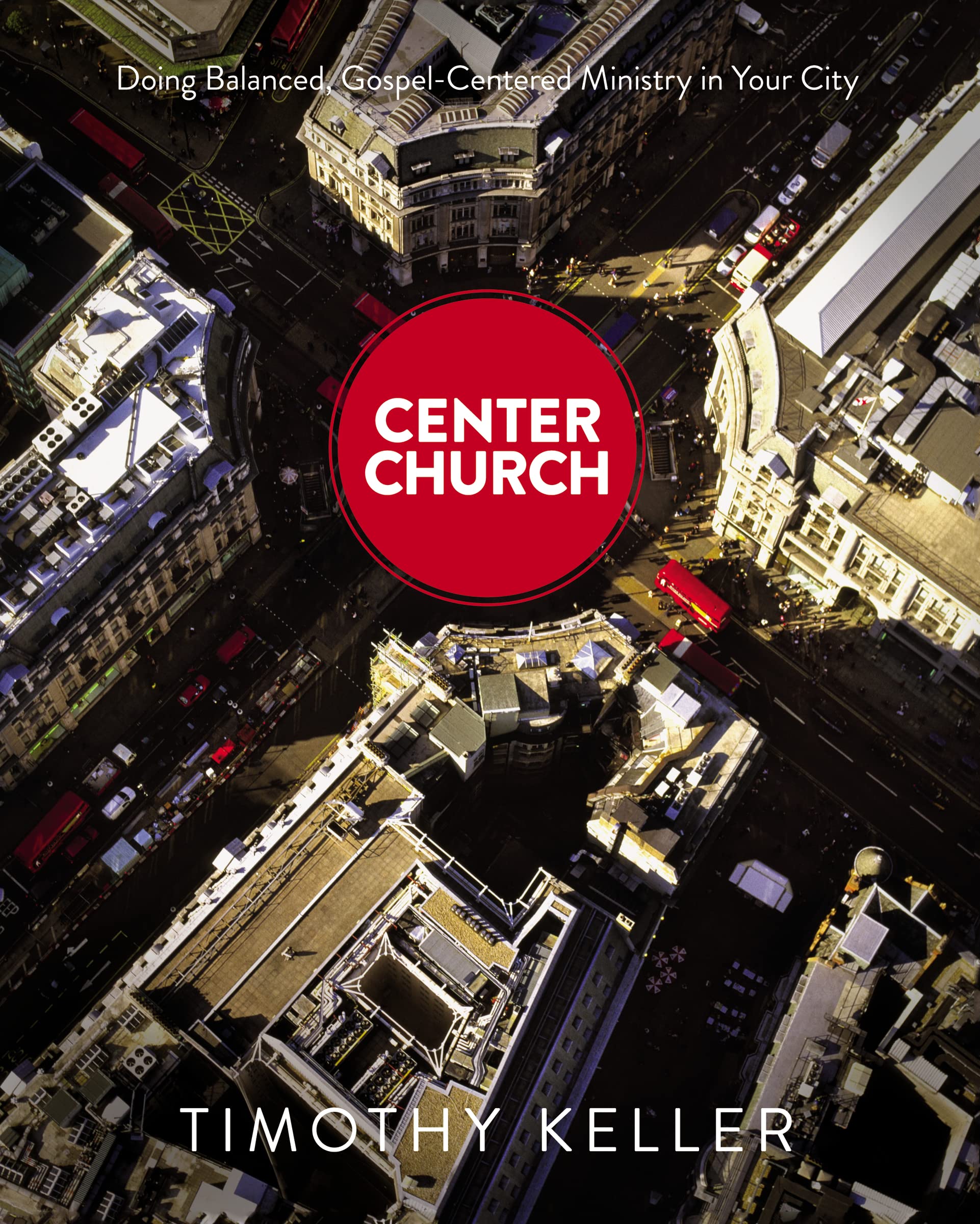 Center Church: Doing Balanced, Gospelcentered Ministry In Your City,Used