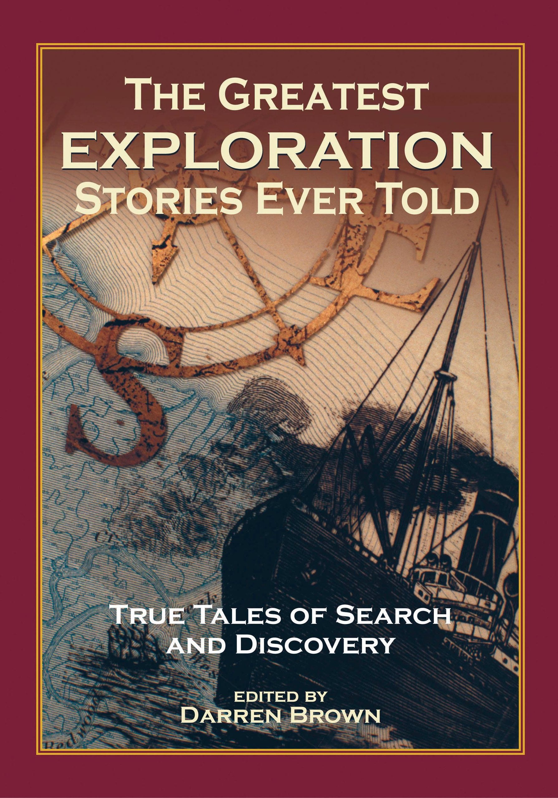 The Greatest Exploration Stories Ever Told: True Tales of Search and Discovery,New