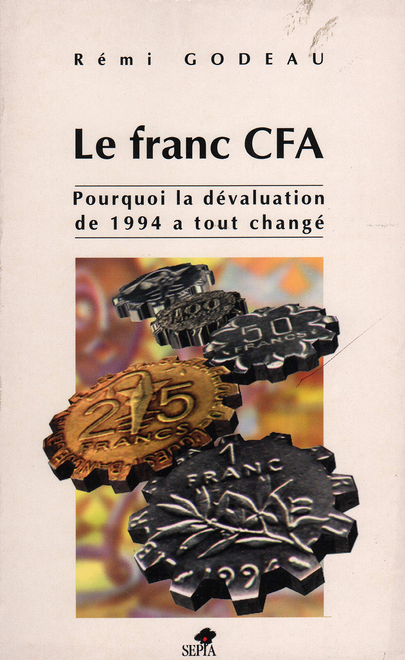Le franc CFA: Pourquoi la dvaluation de 1994 a tout chang (French Edition),Used